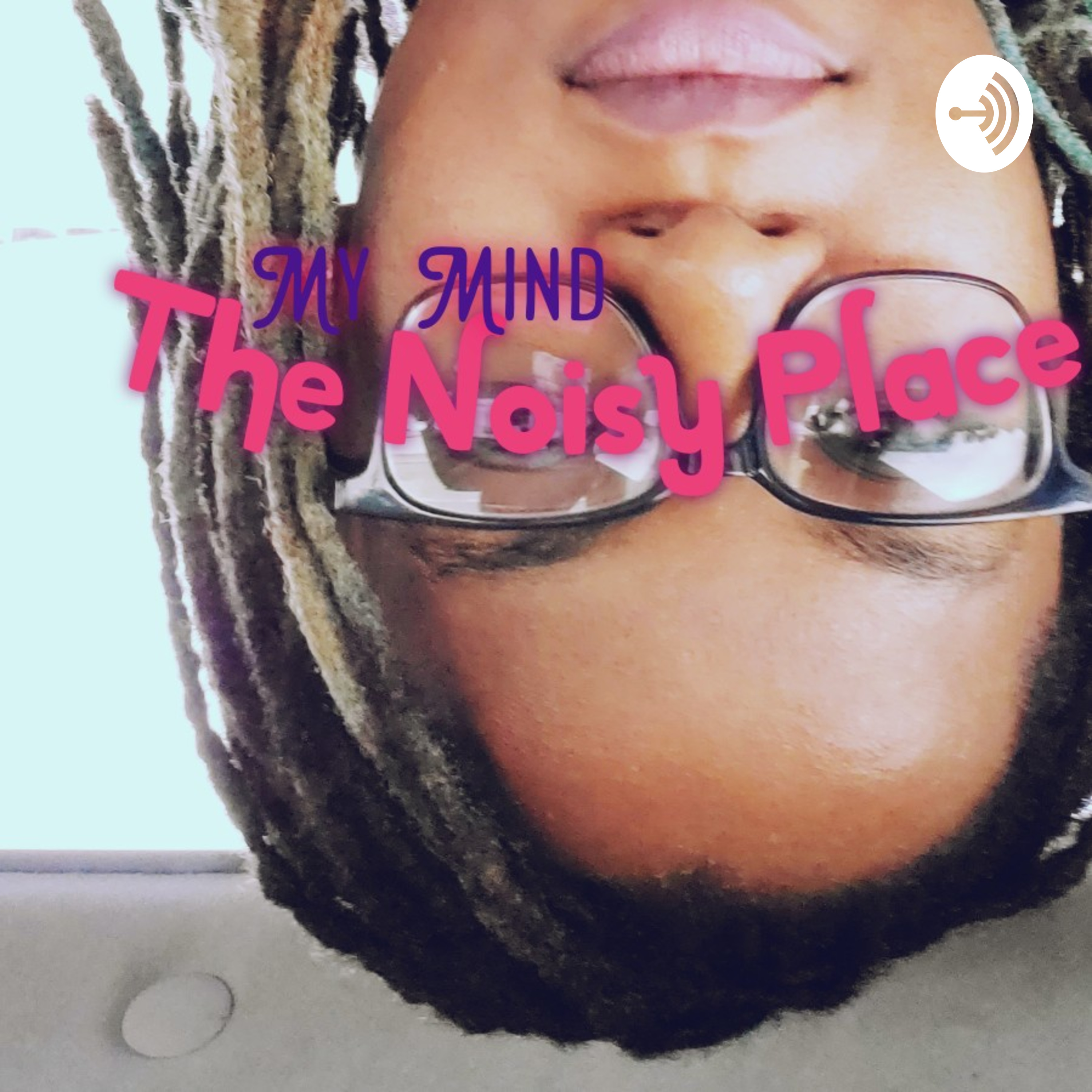 My Mind: The Noisy Place