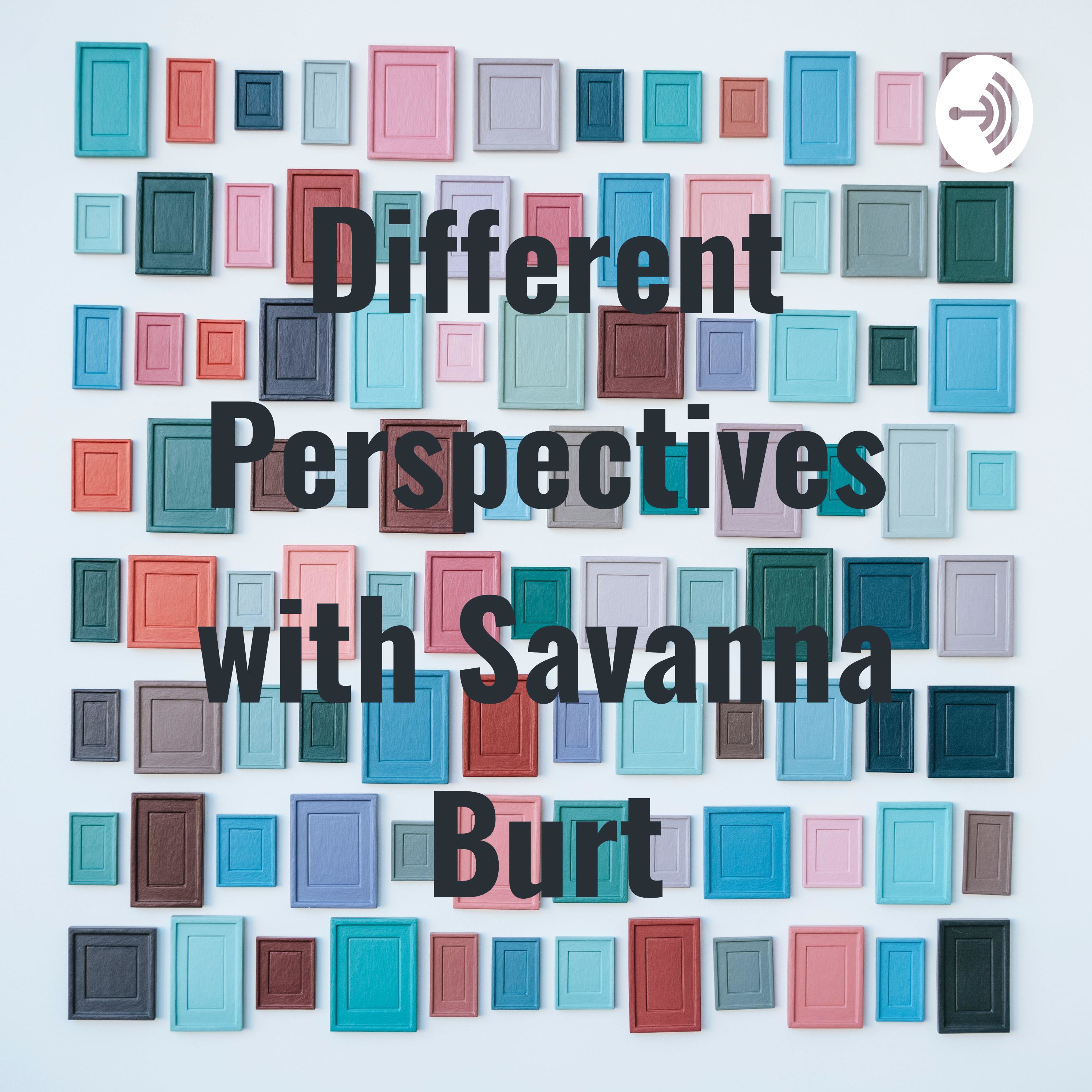 Different Perspectives with Savanna Burt