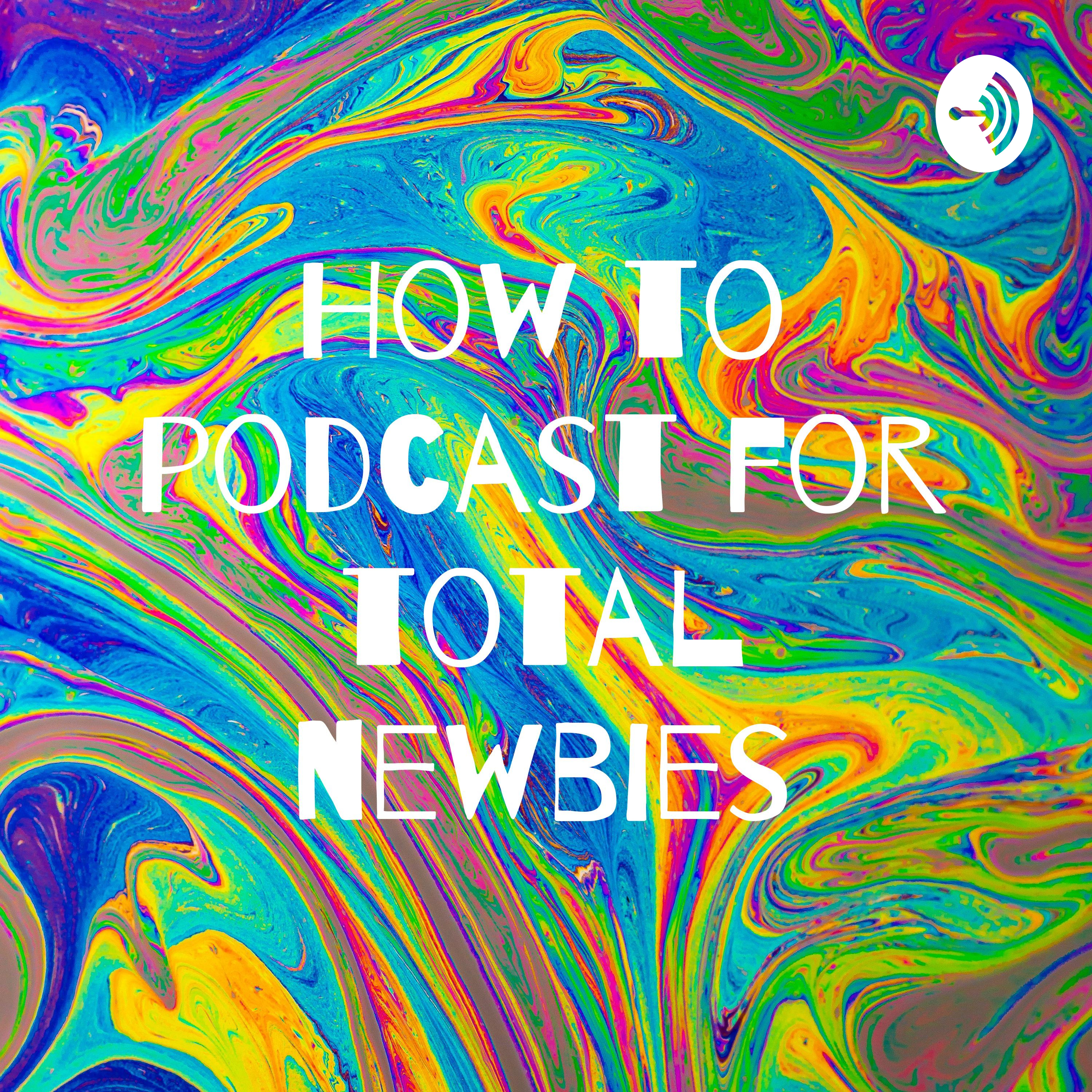How to podcast for total newbies