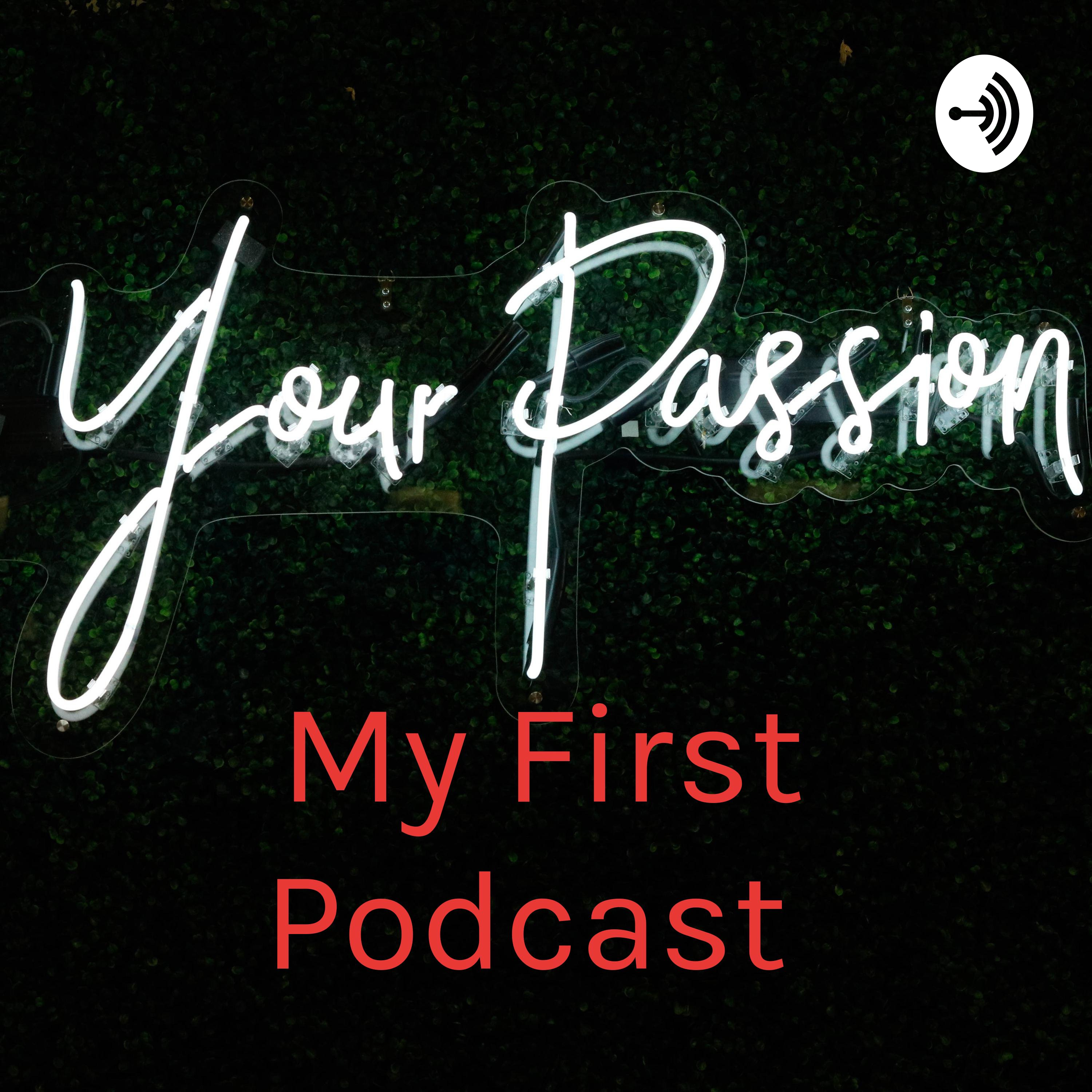 My First Podcast : Passion