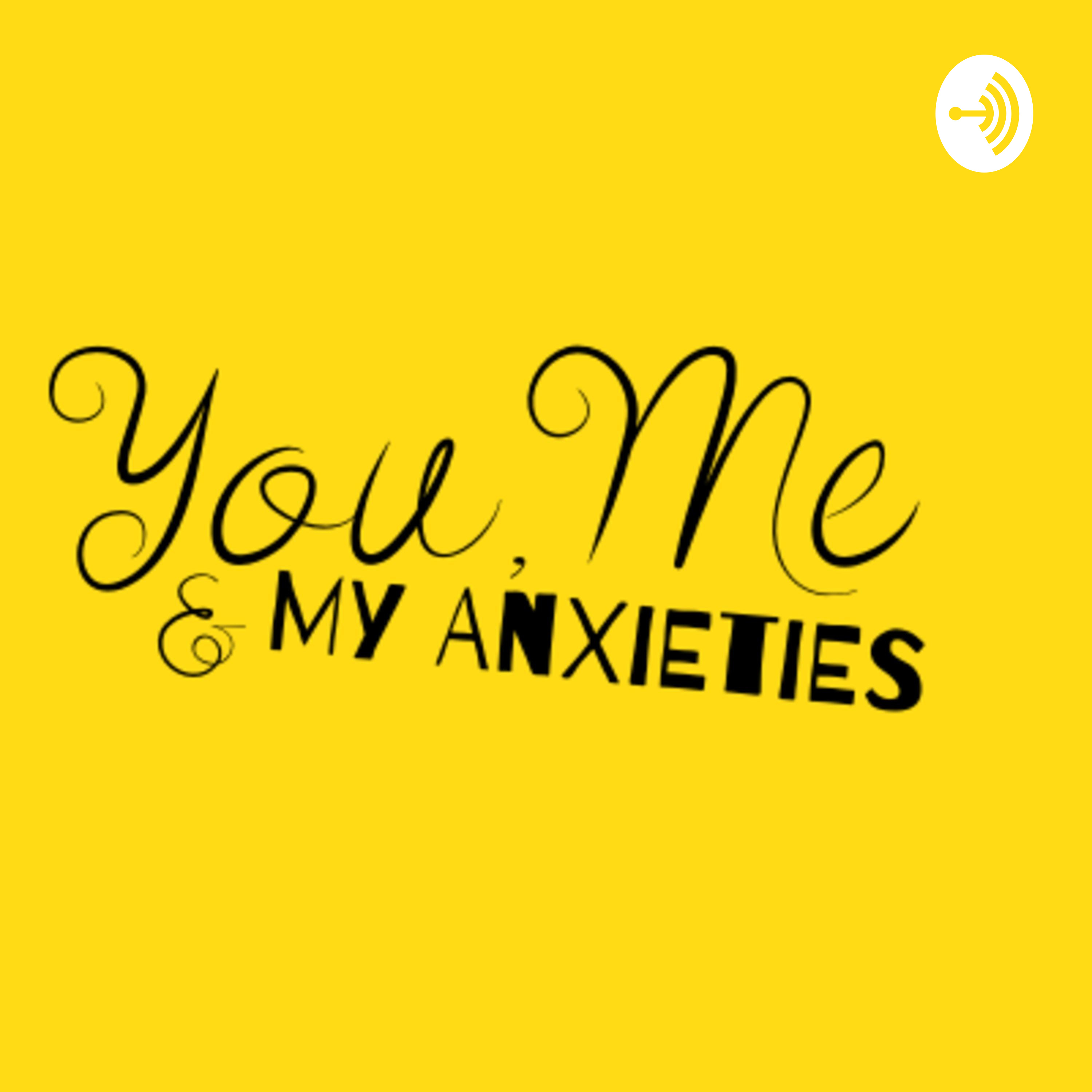 you, me and my anxieties
