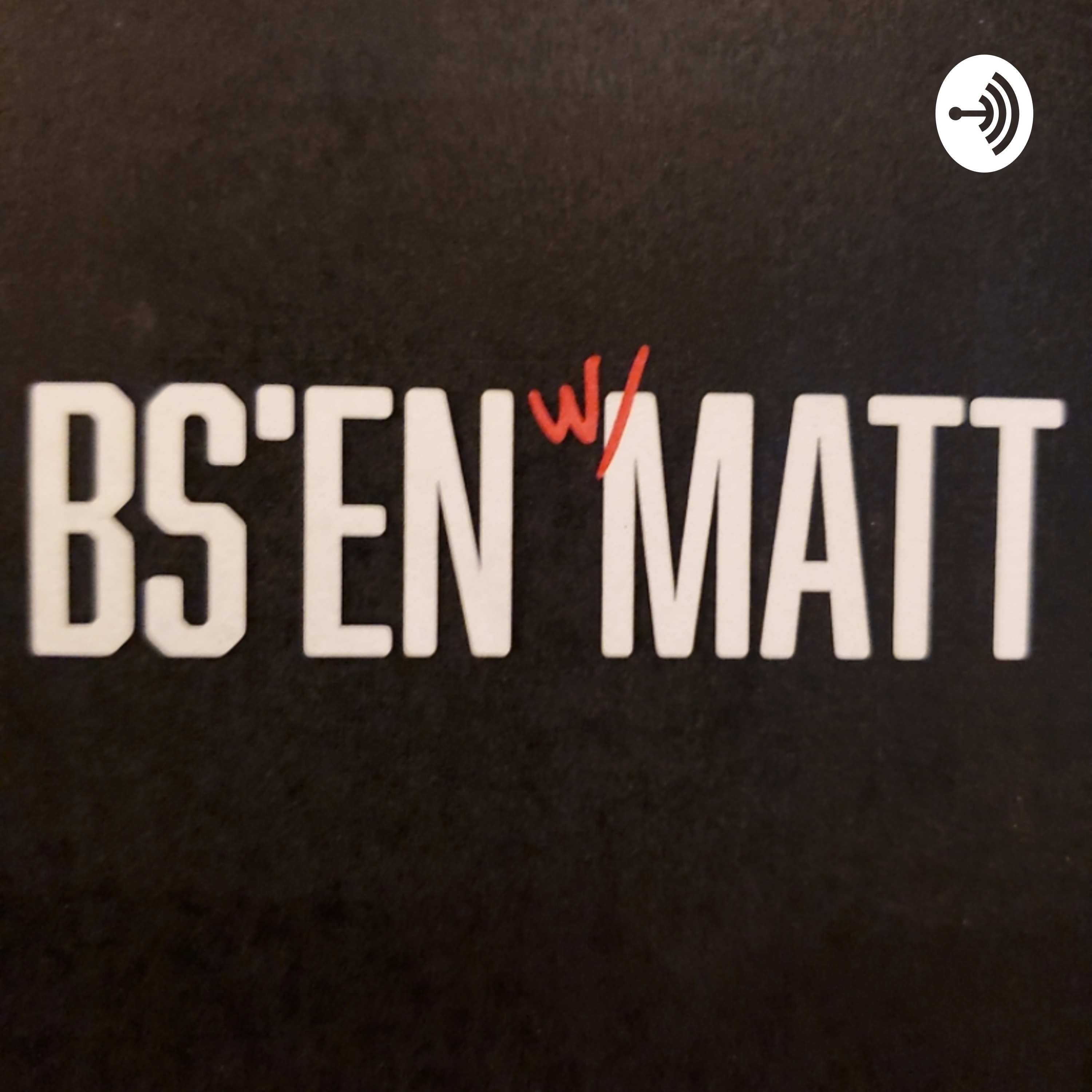 BS\'EN with MATT