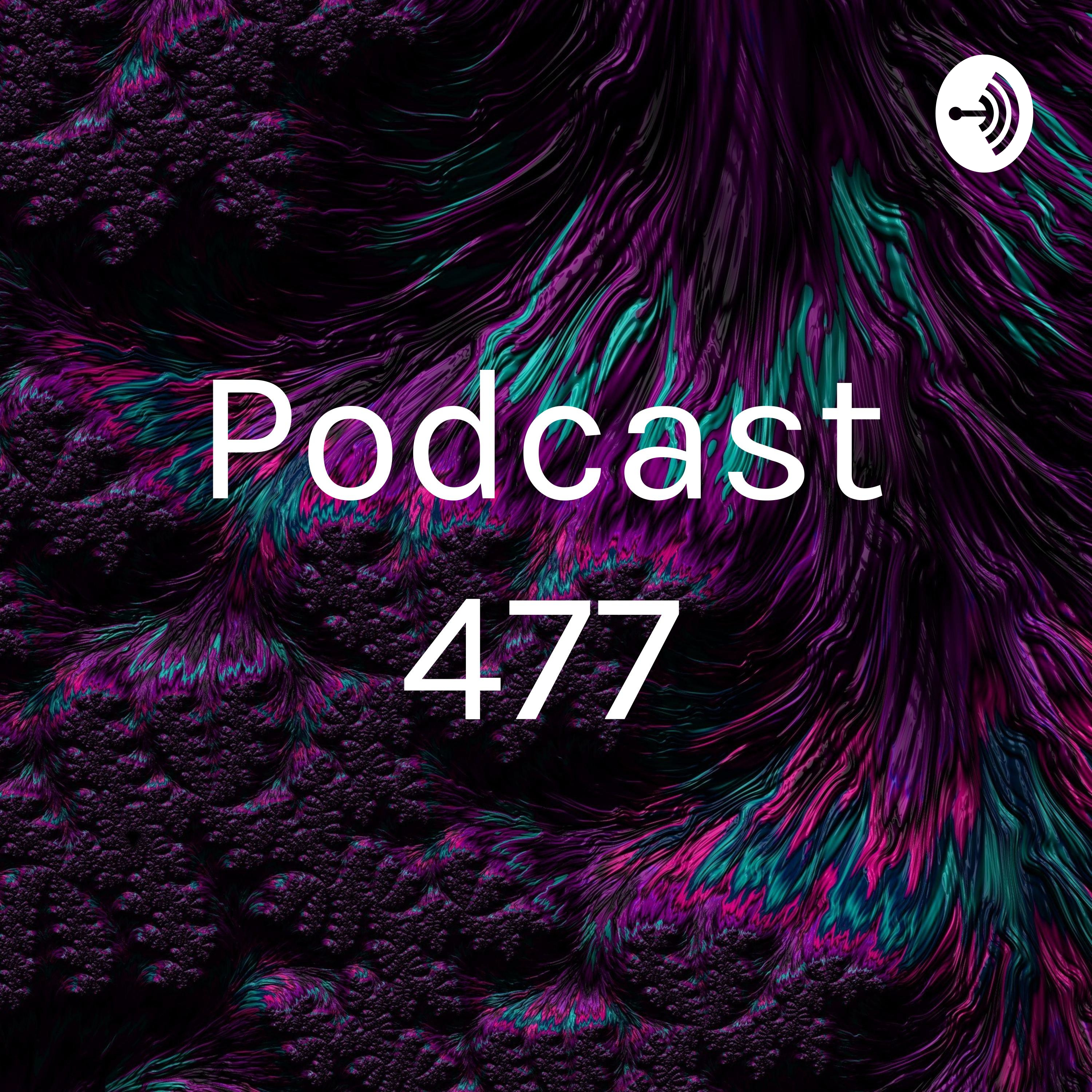 Podcast 477