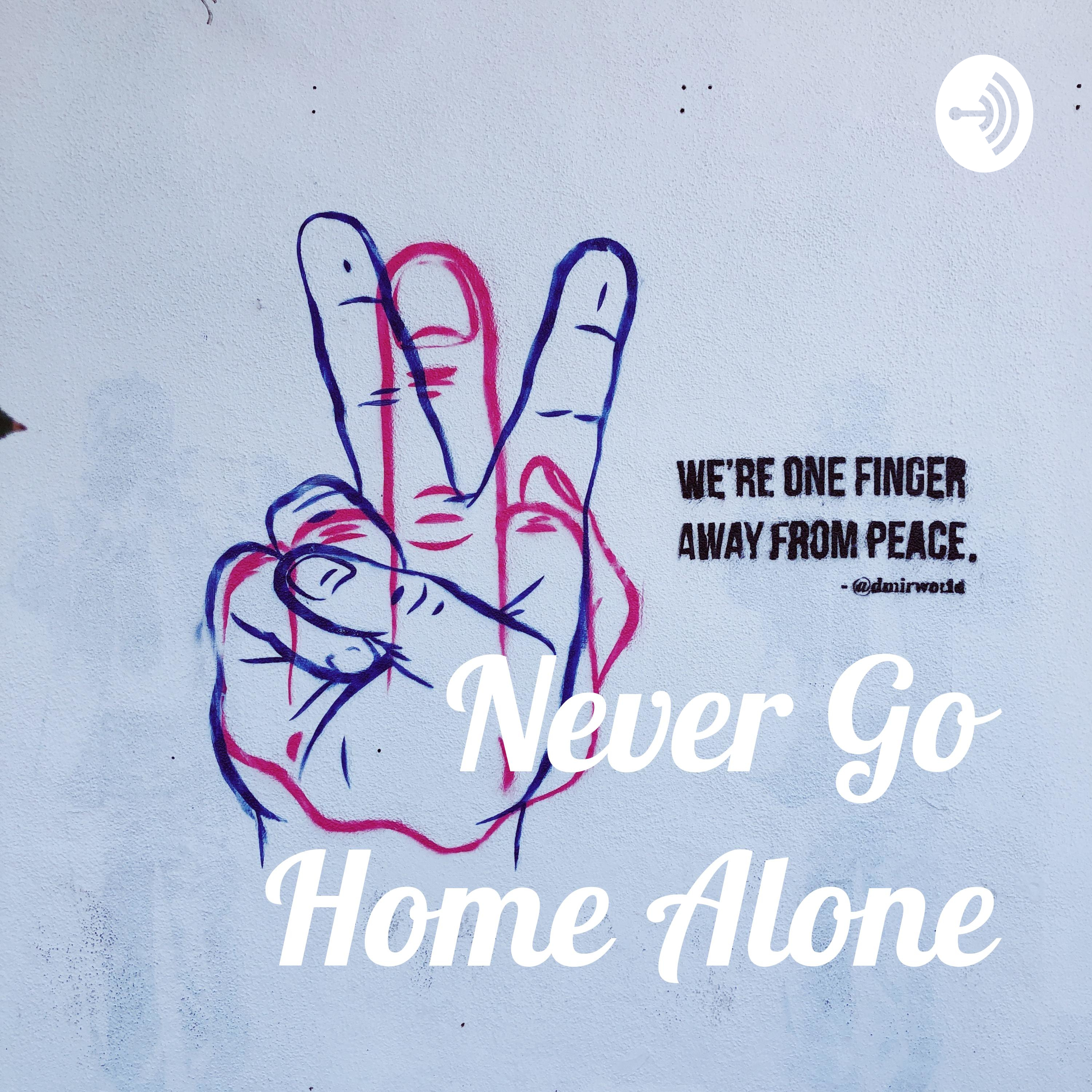 Never Go Home Alone podcast artwork