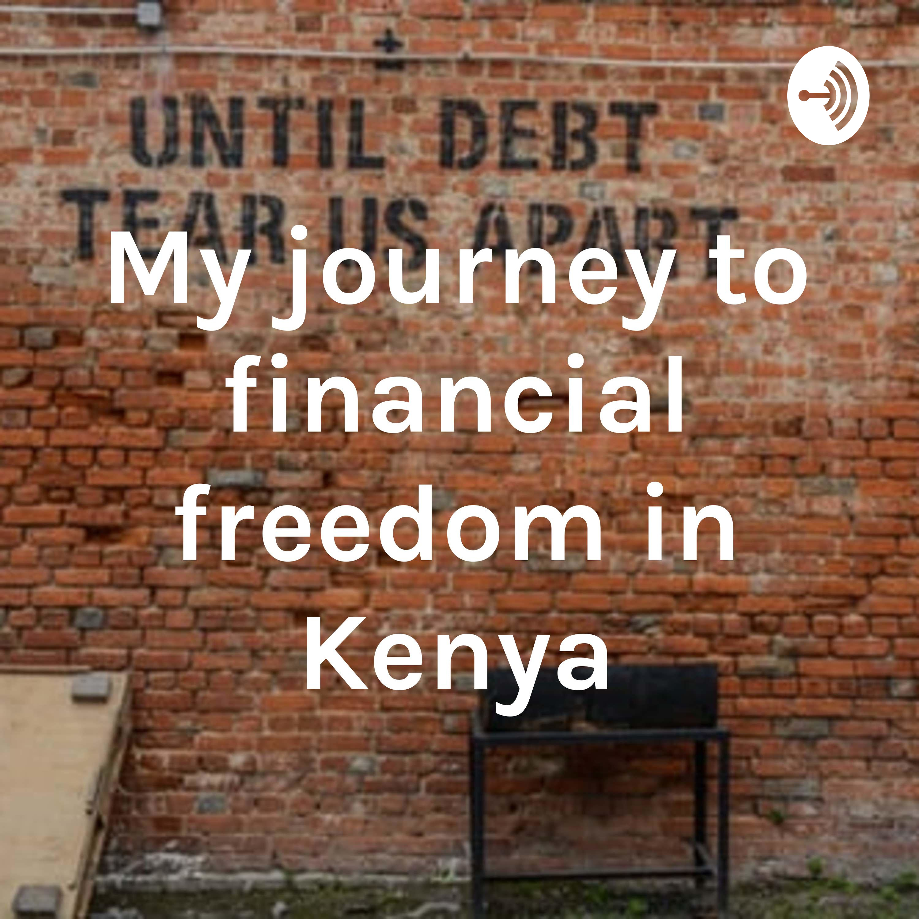 My journey to financial freedom in Kenya