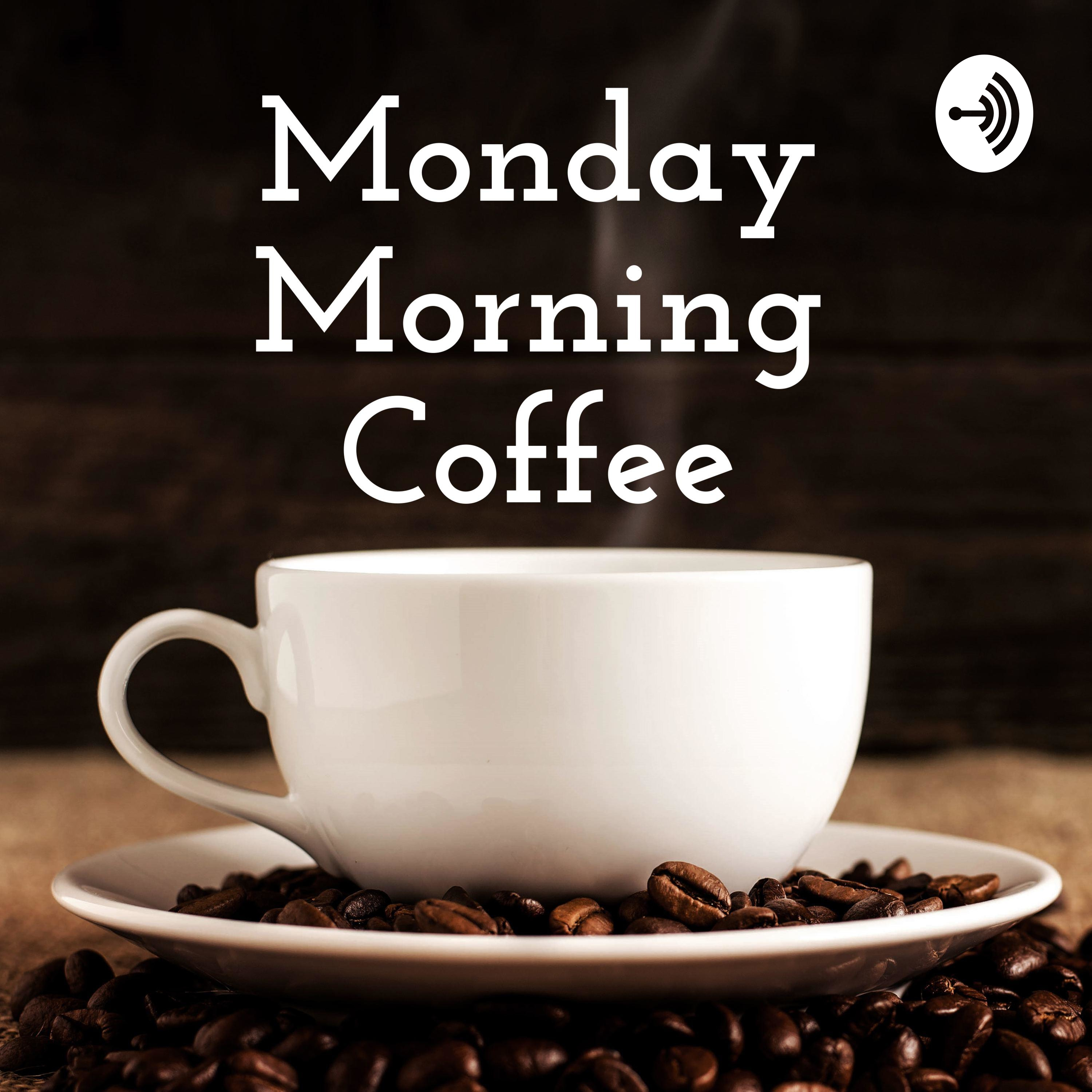 Monday Morning Coffee