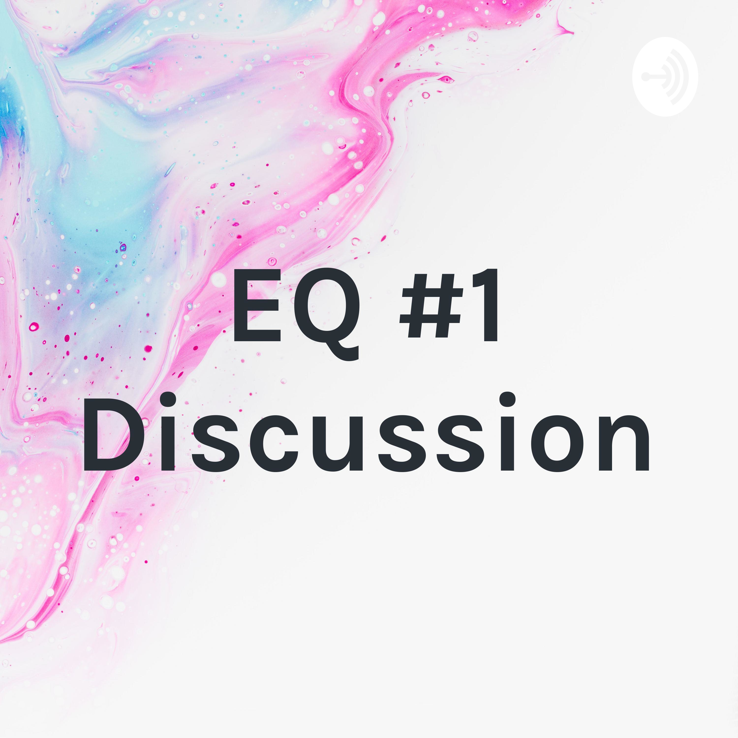 EQ #1 Discussion