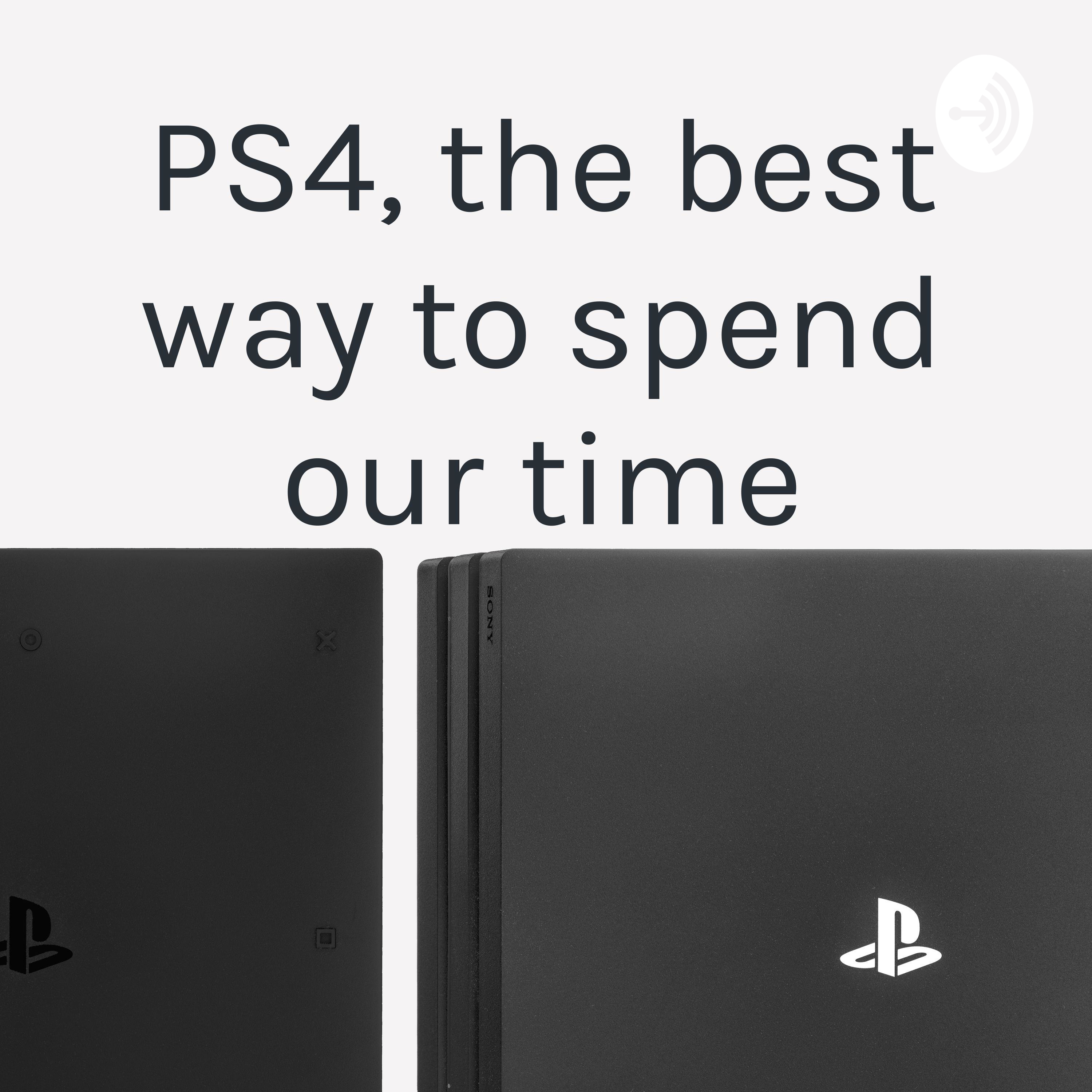 PS4, the best way to spend our time