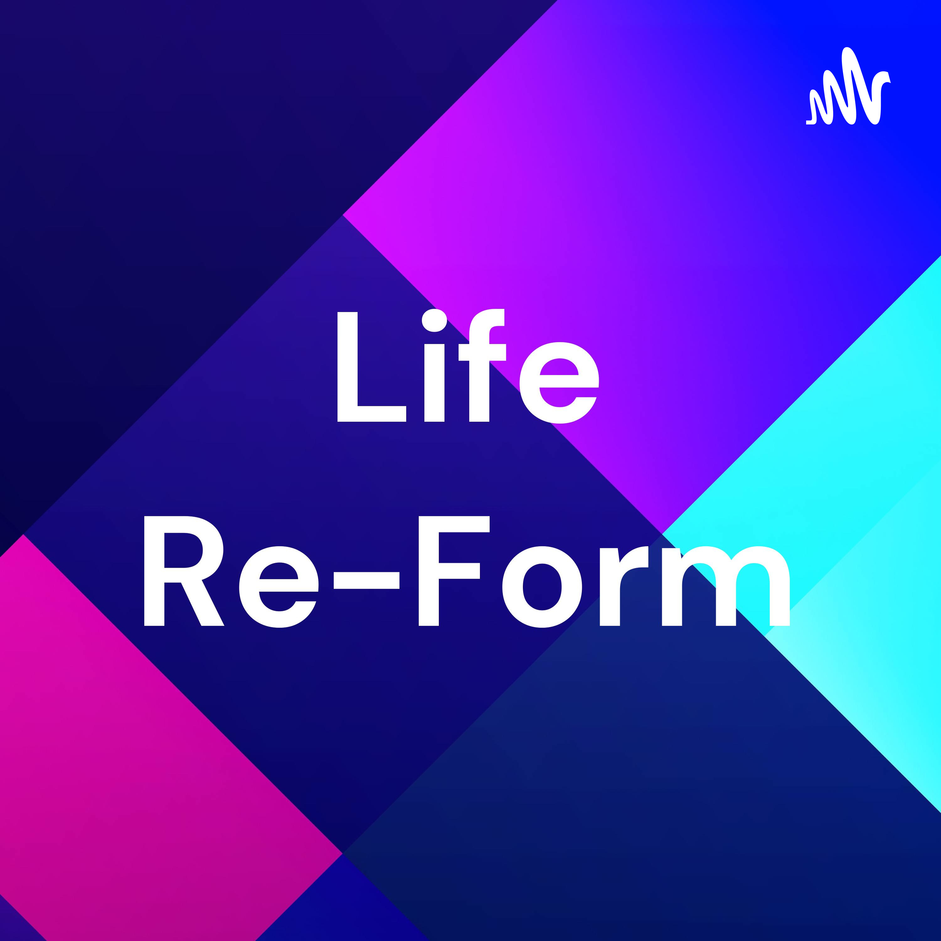 Life Re-Form