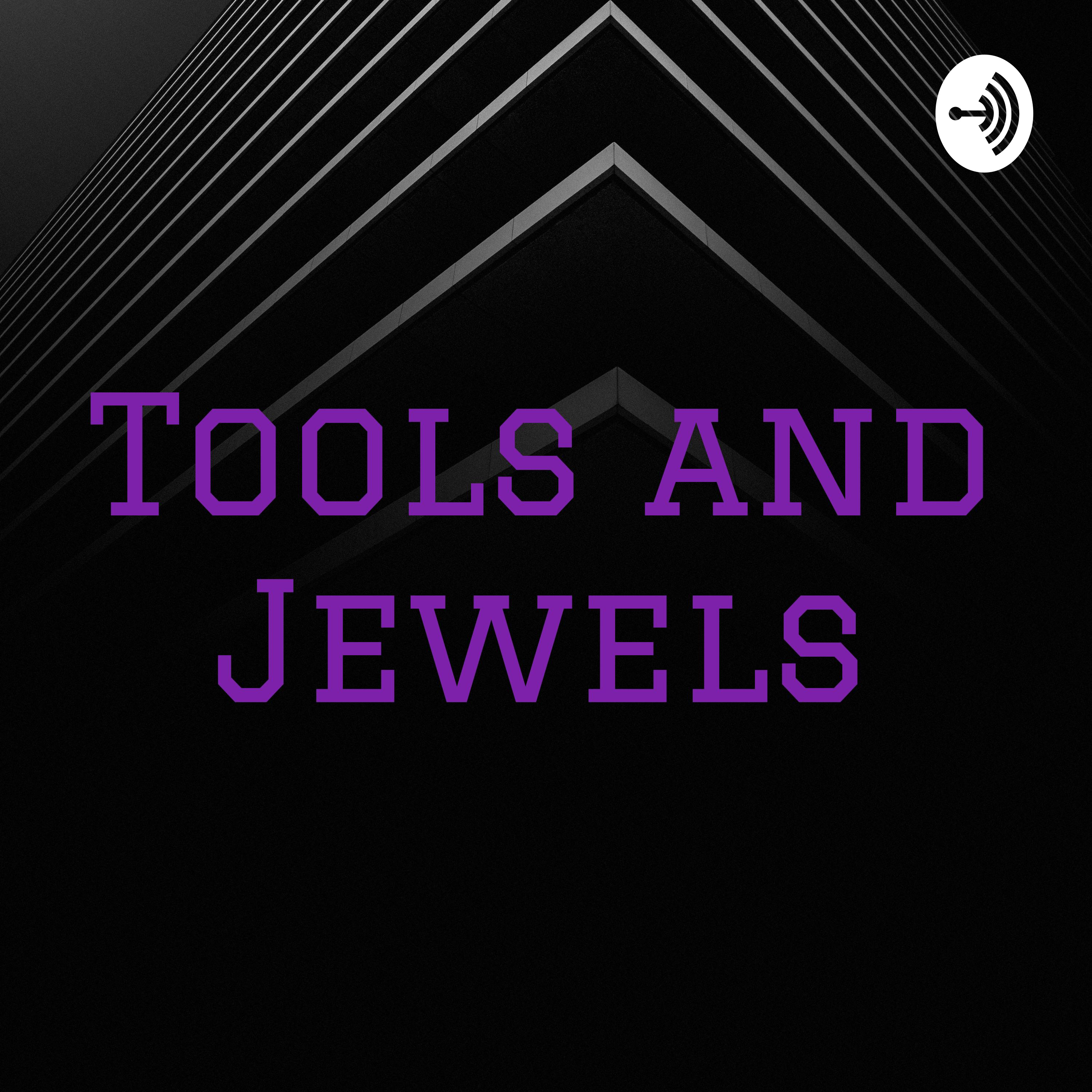Tools and Jewels