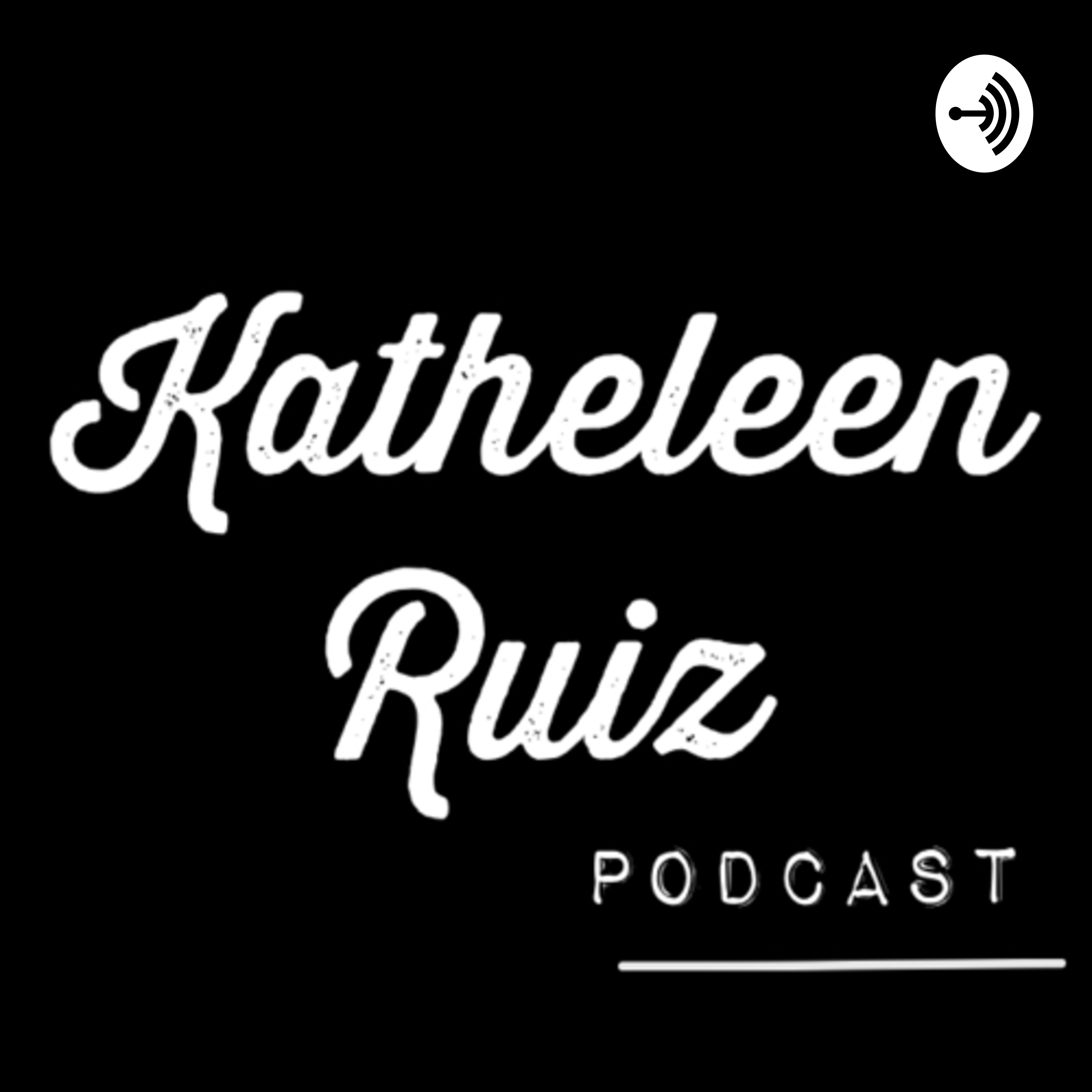 Katheleen Ruiz Podcast