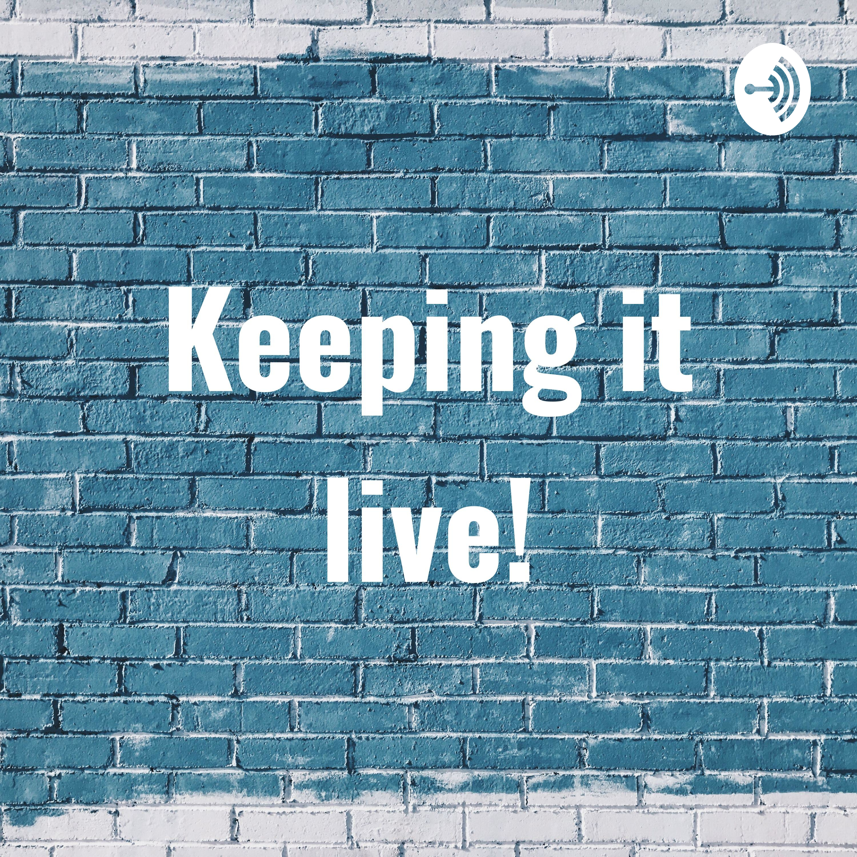 Keeping it live!