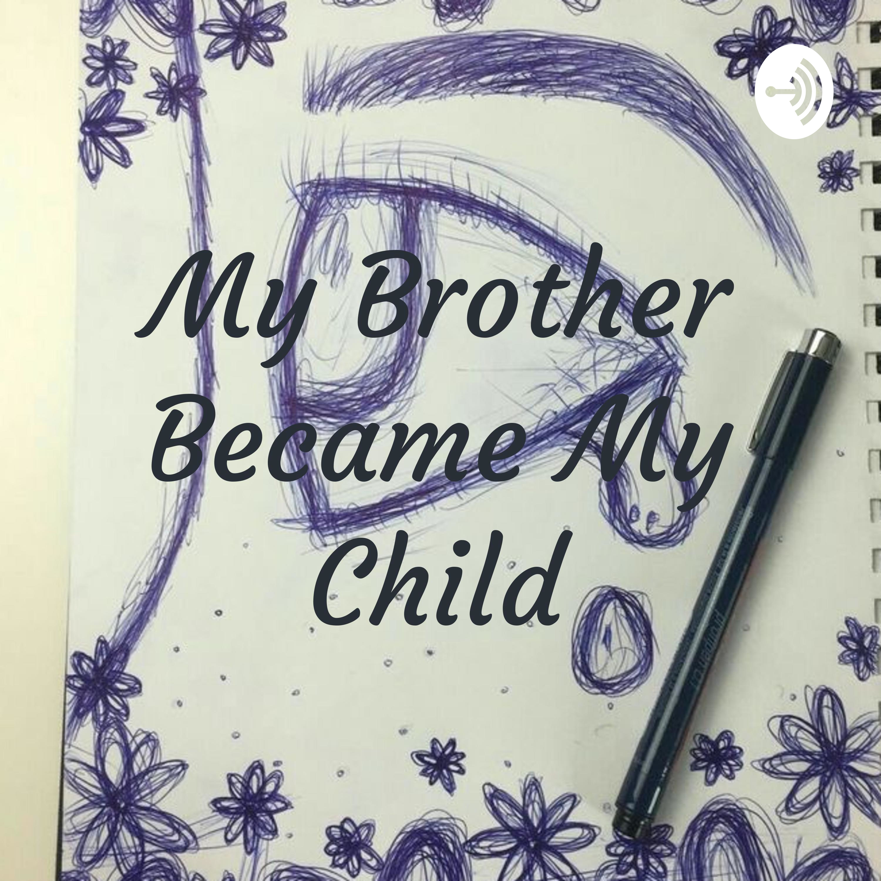 My Brother Became My Child