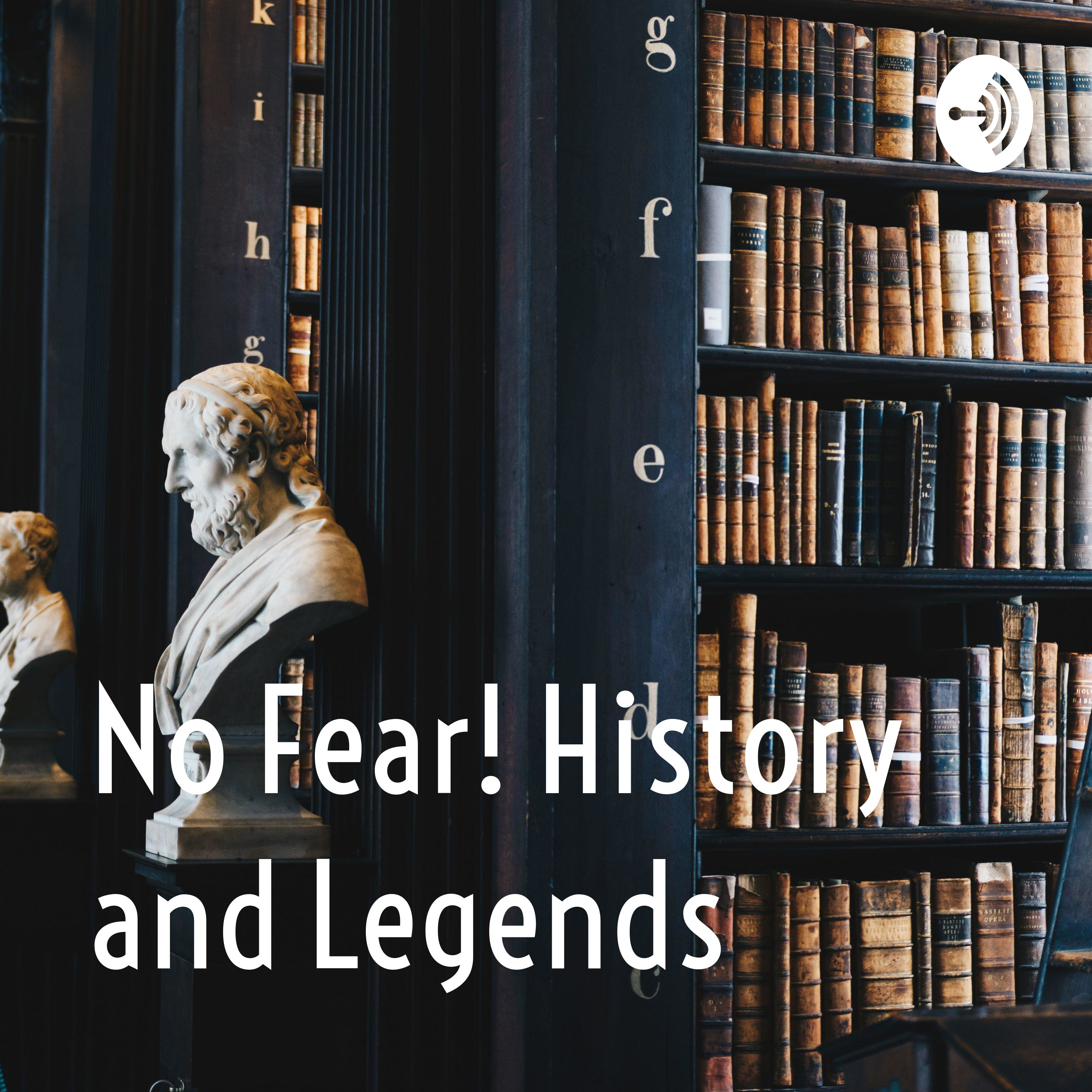 No Fear! History and Legends