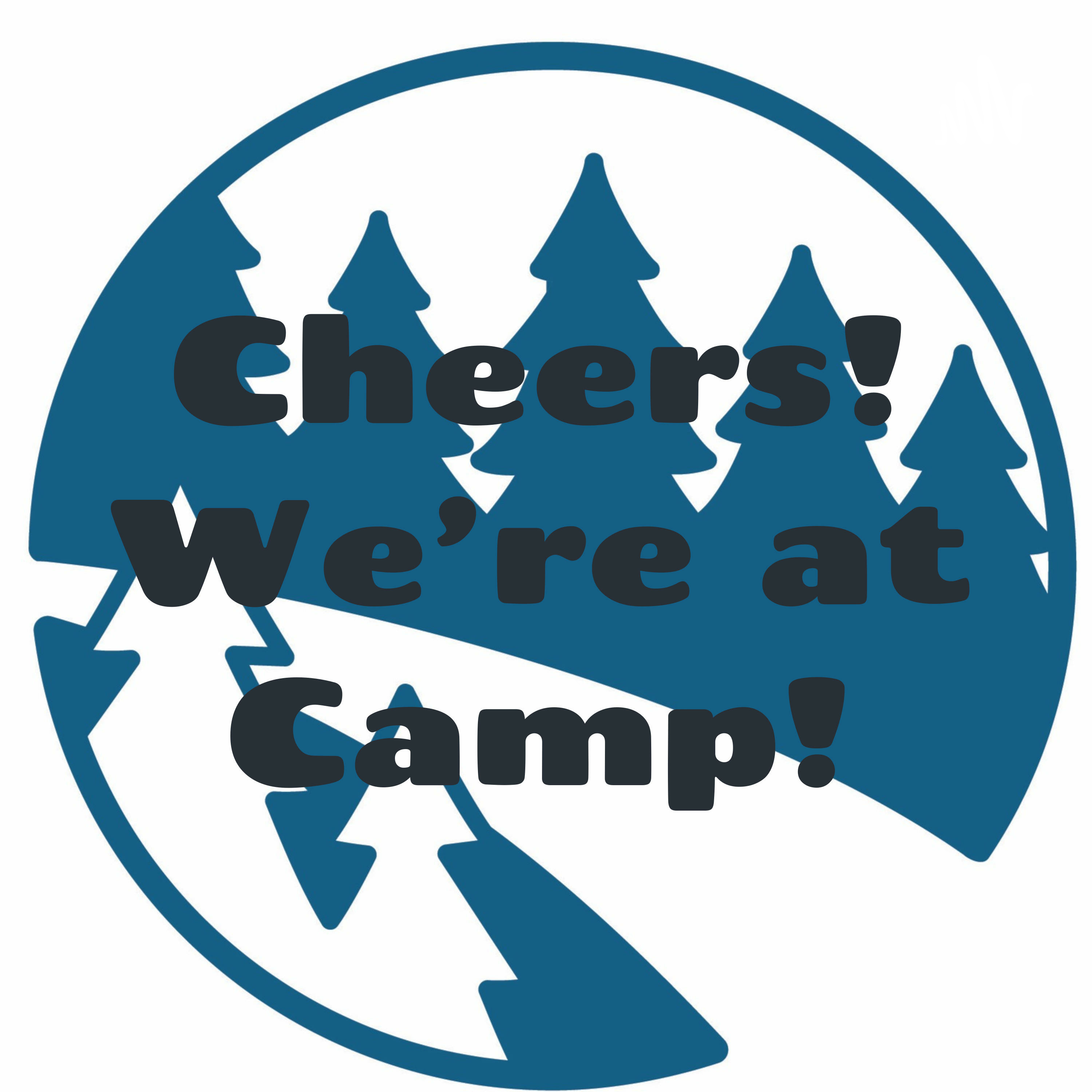 Cheers! We\'re at Camp!