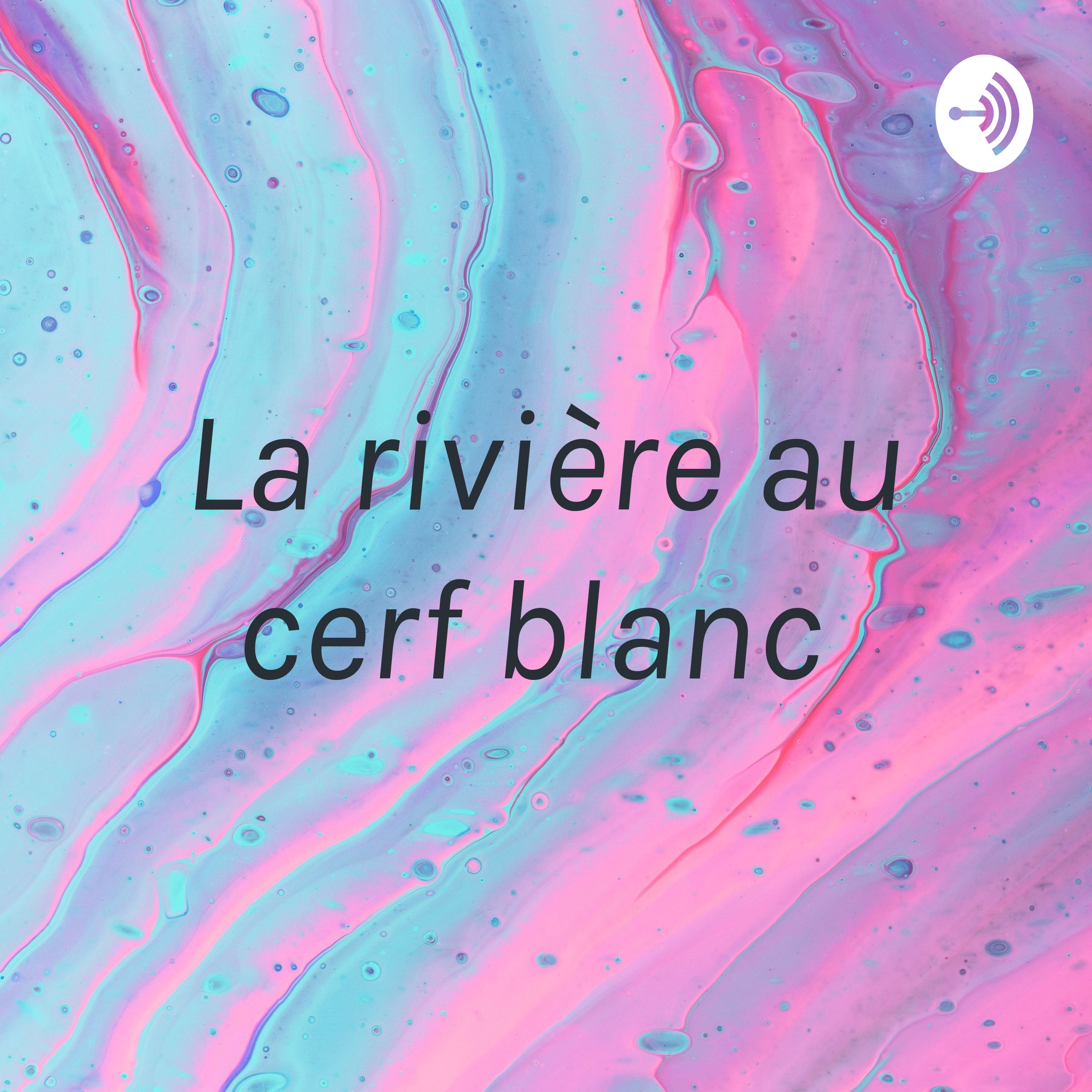 La rivière au cerf blanc 