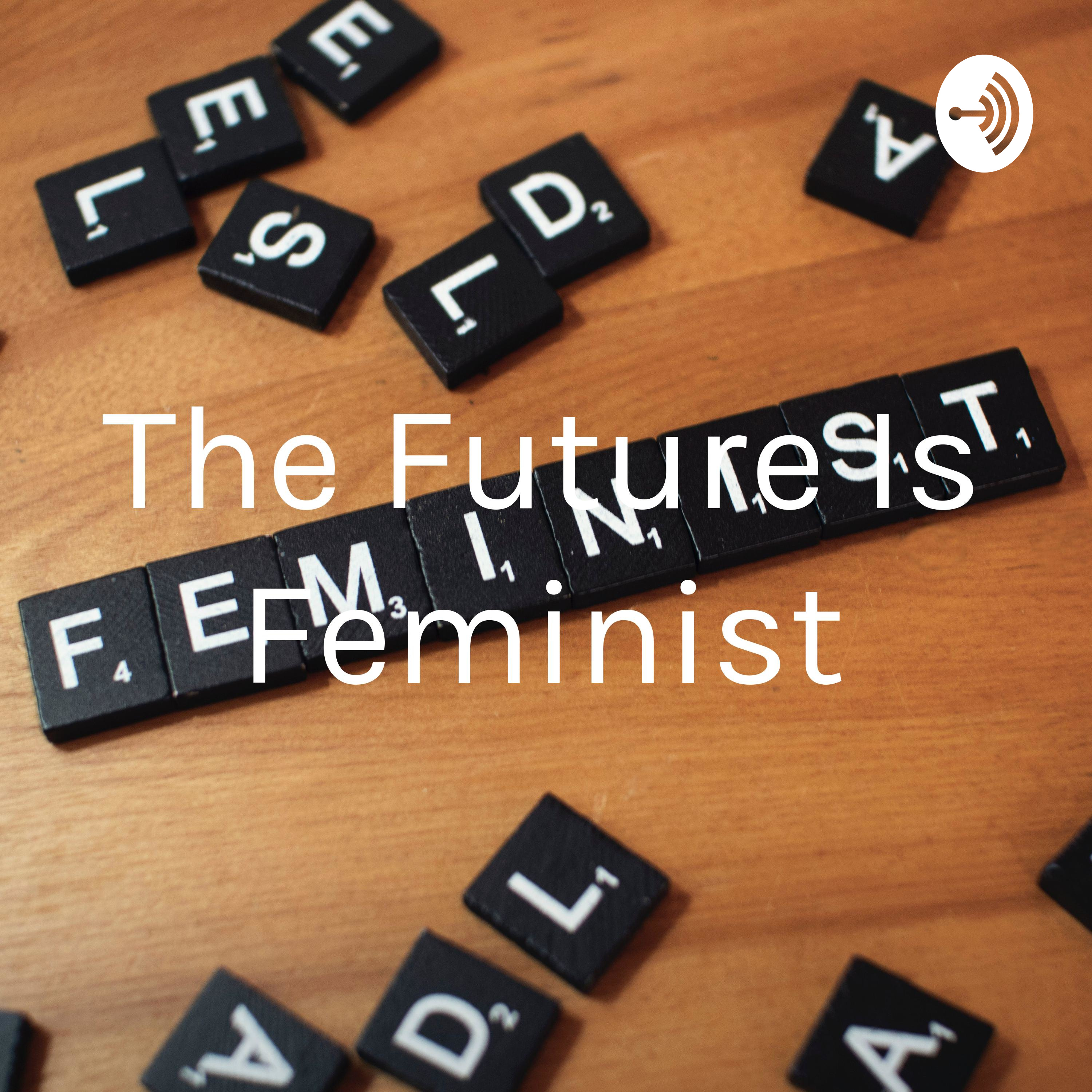 The Future Is Feminist