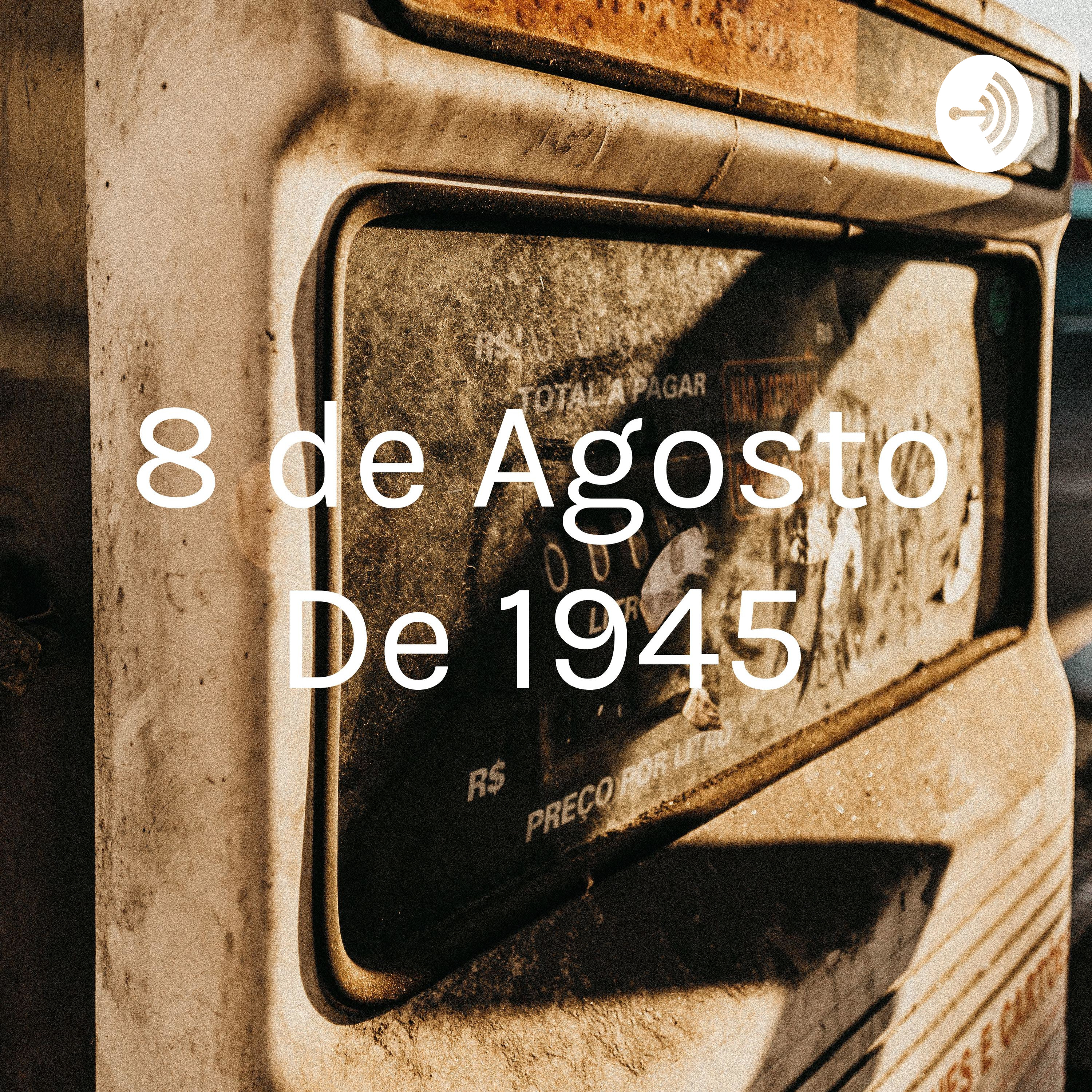 8 de Agosto De 1945
