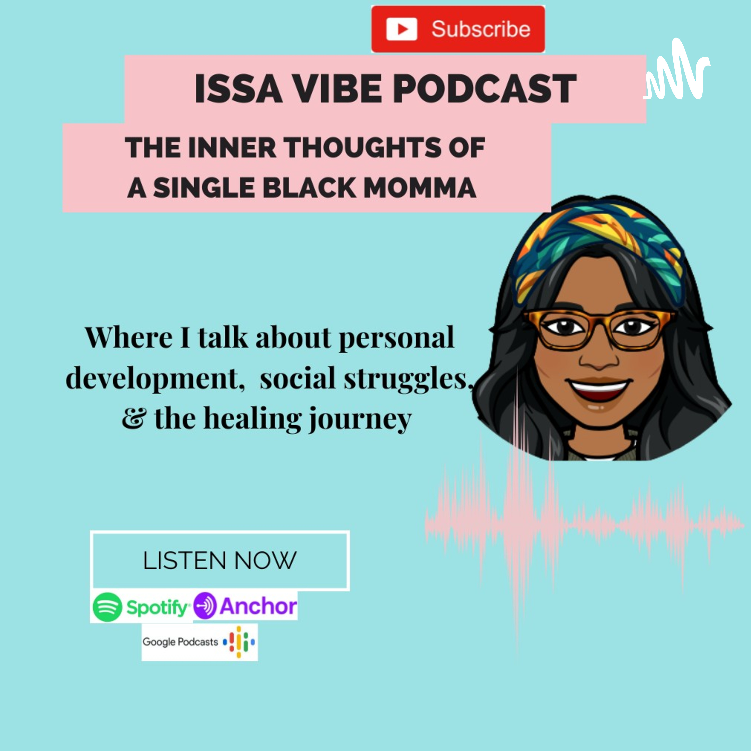 Issa Vibe Podcast-the Inner Thoughts Of A Single Black Momma