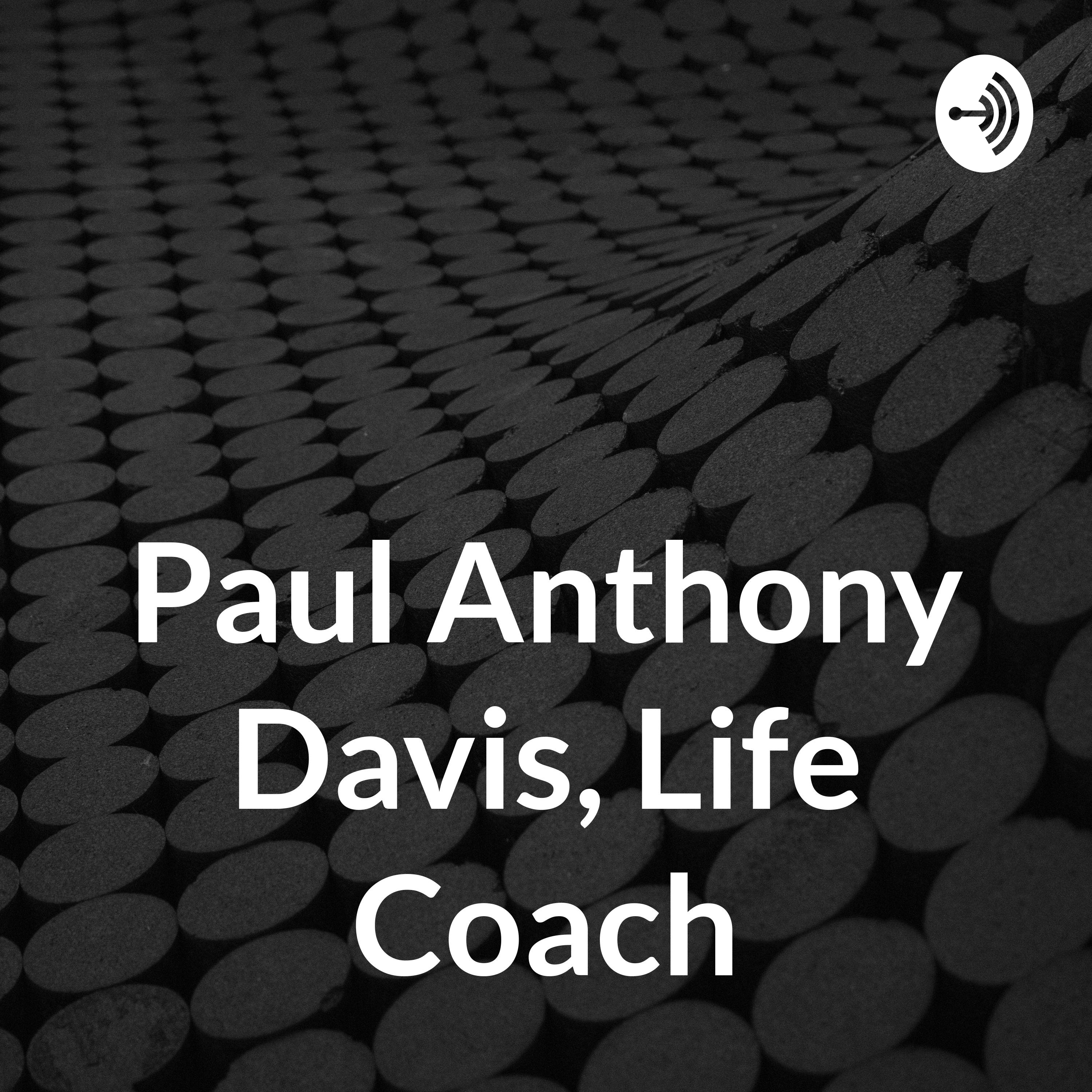 Paul Anthony Davis, Life Coach