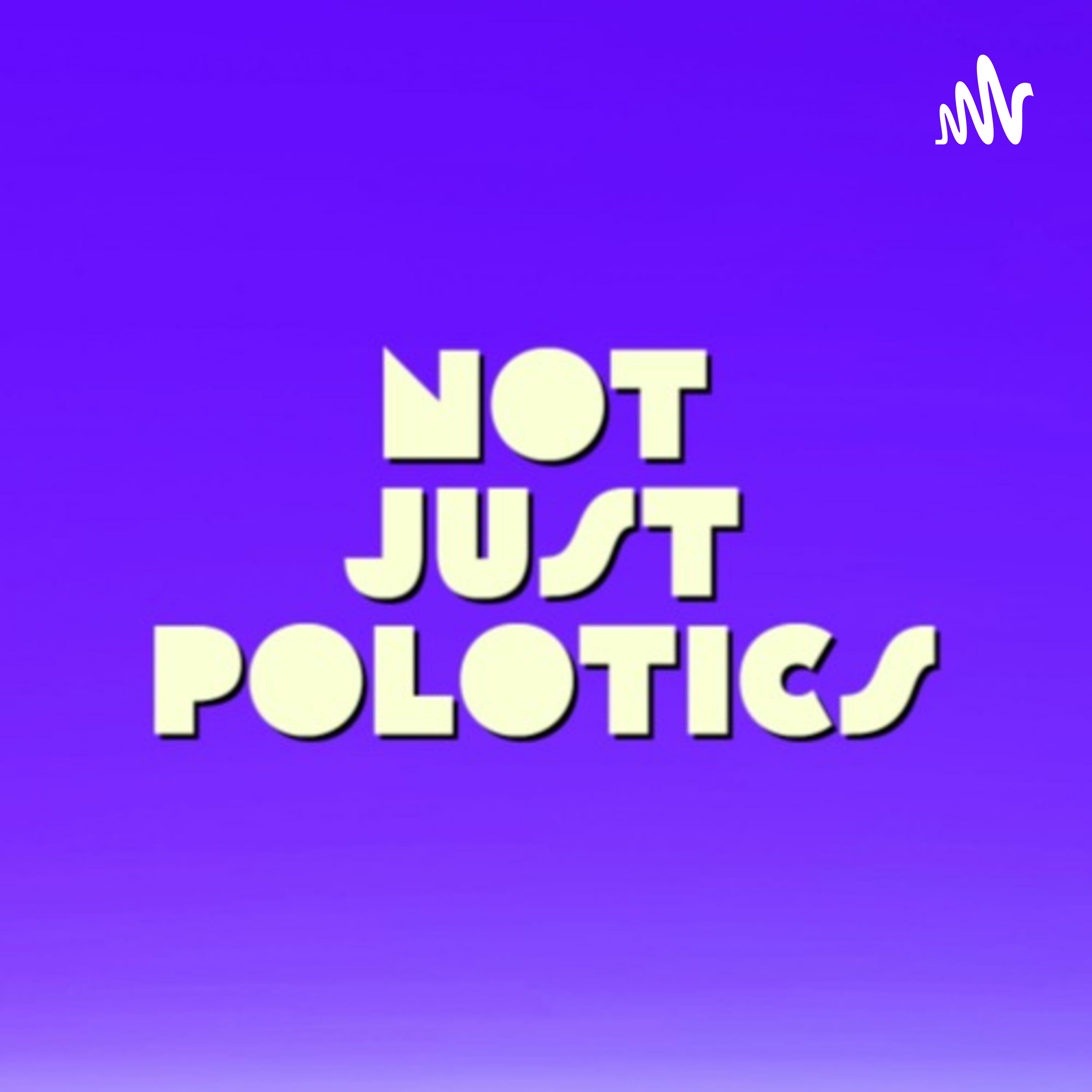 Not Just Politics