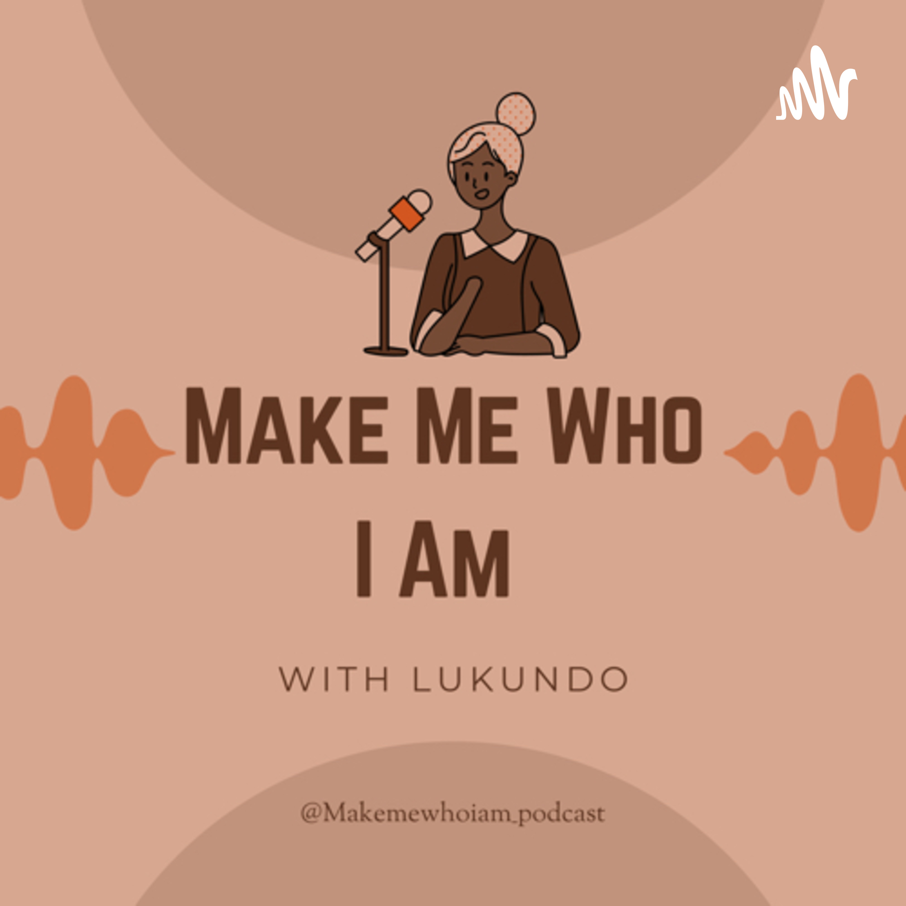 Make Me Who I am