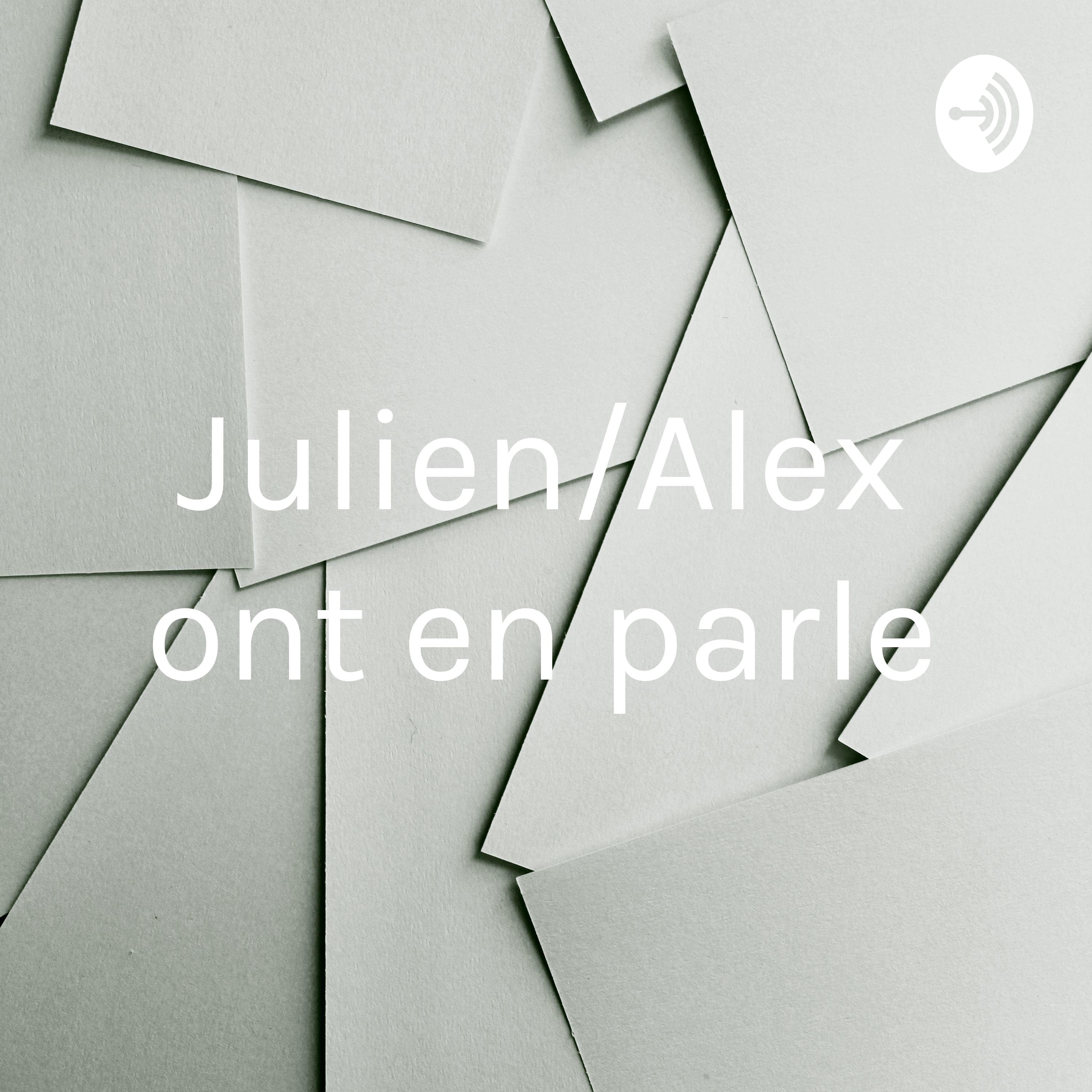 Julien/Alex ont en parle