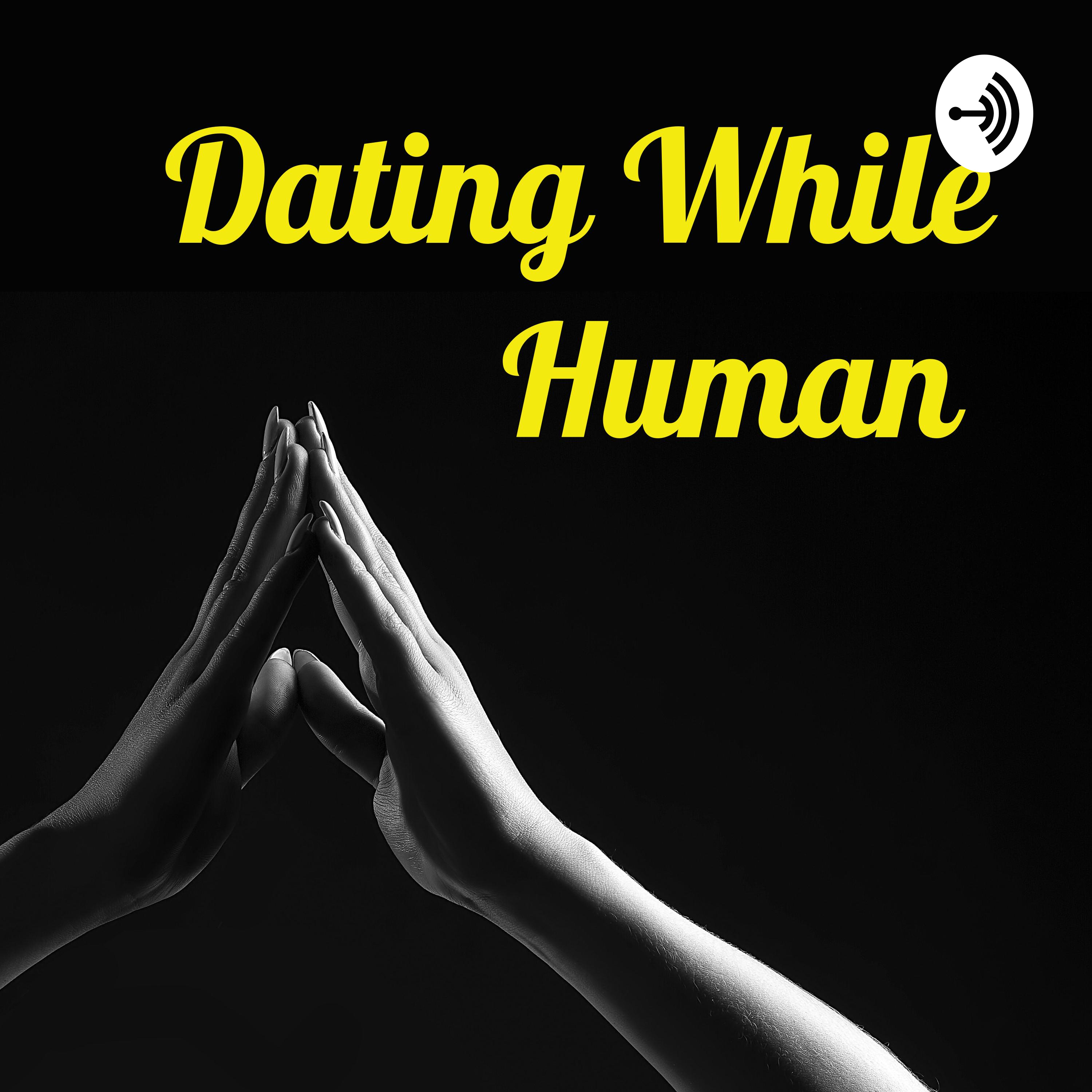 Dating While Human