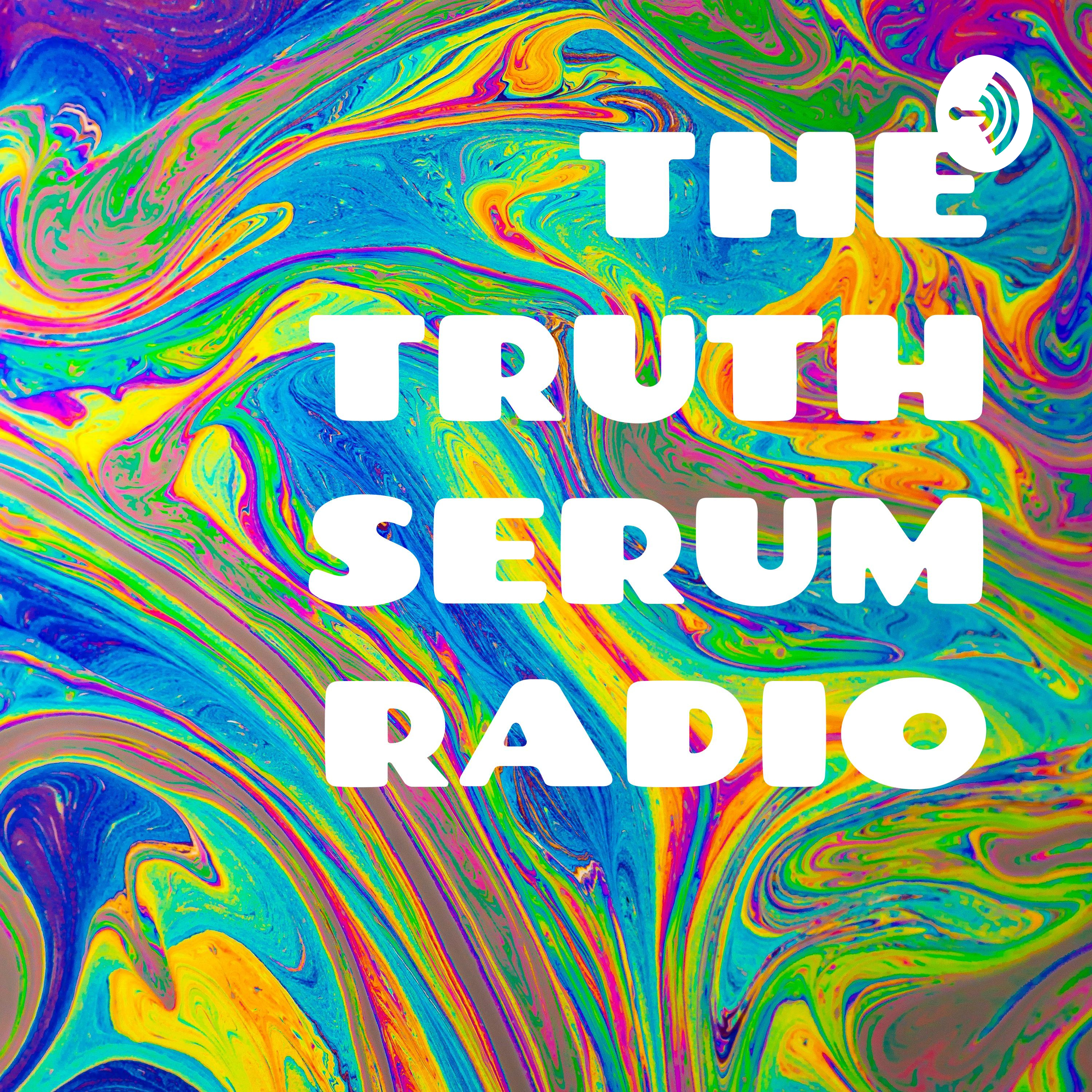 THE TRUTH SERUM RADIO