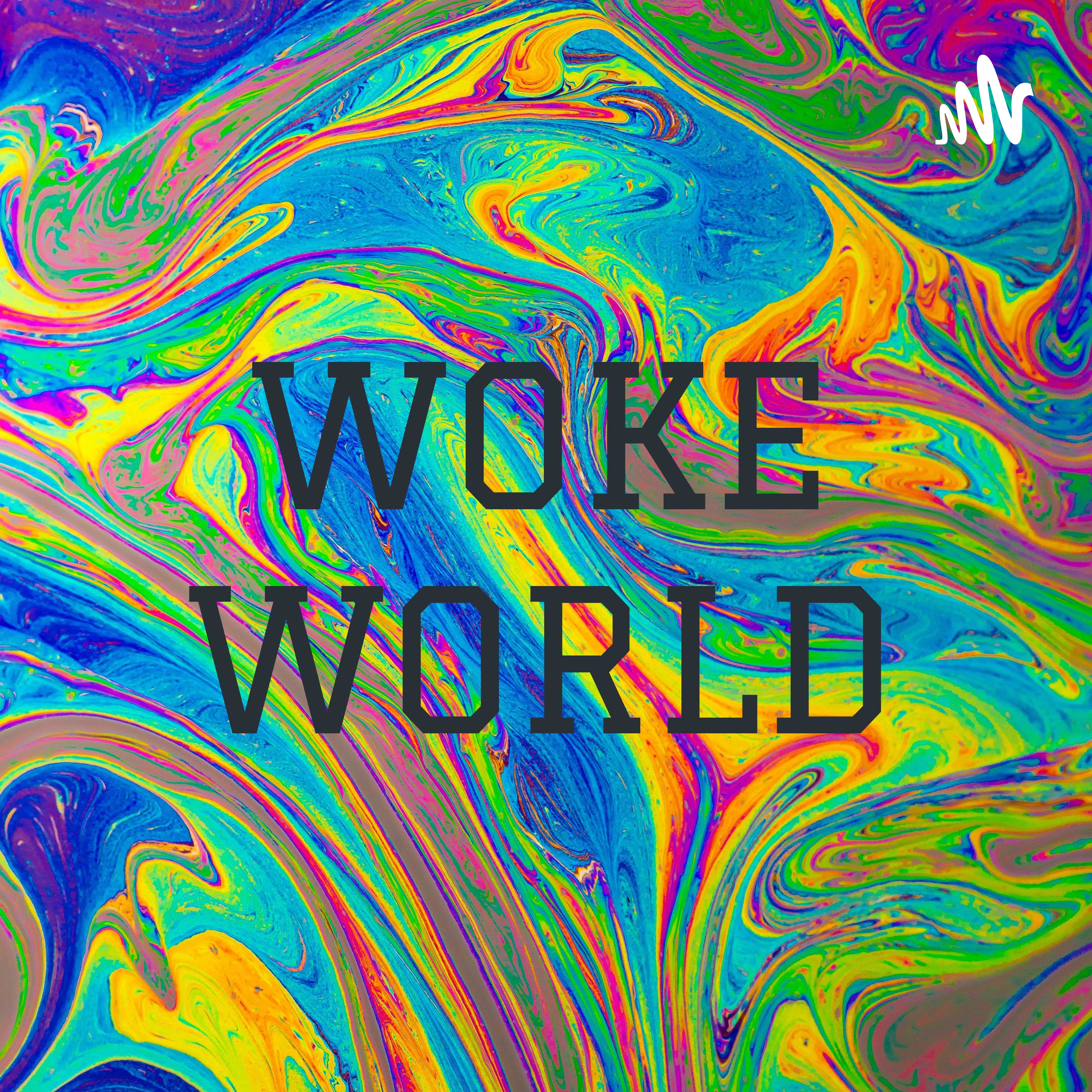 WOKE WORLD