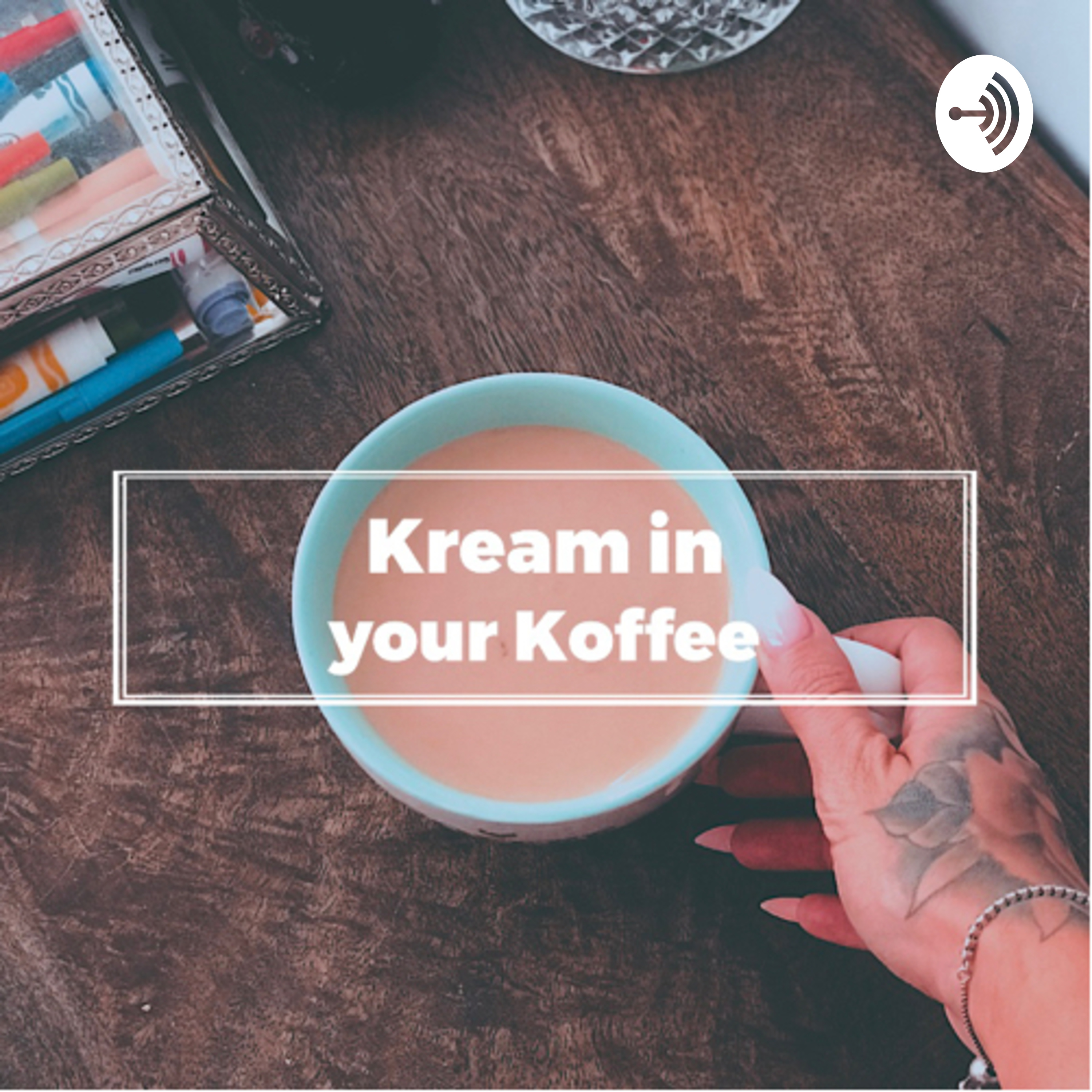 Kream in your Koffee