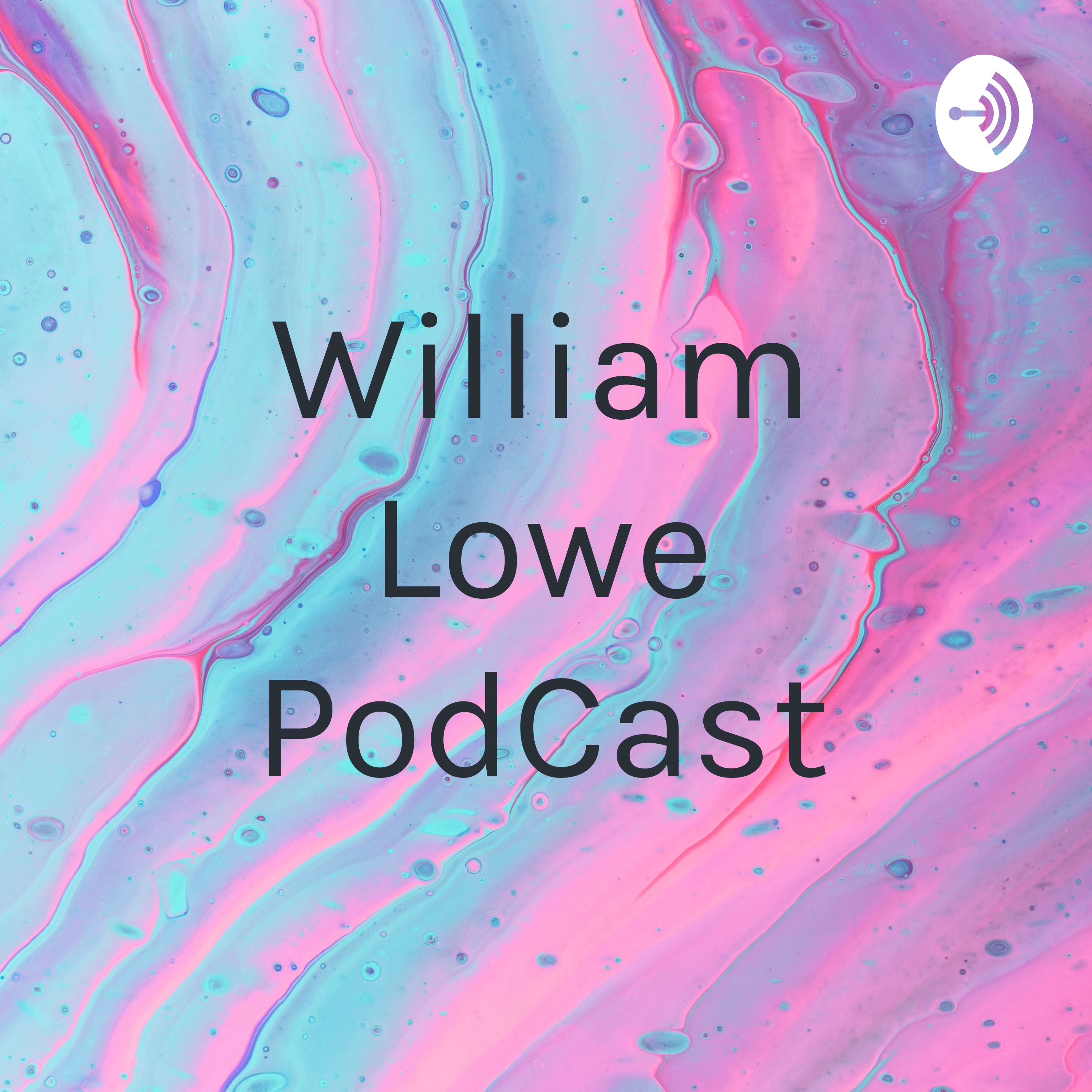 William Lowe PodCast