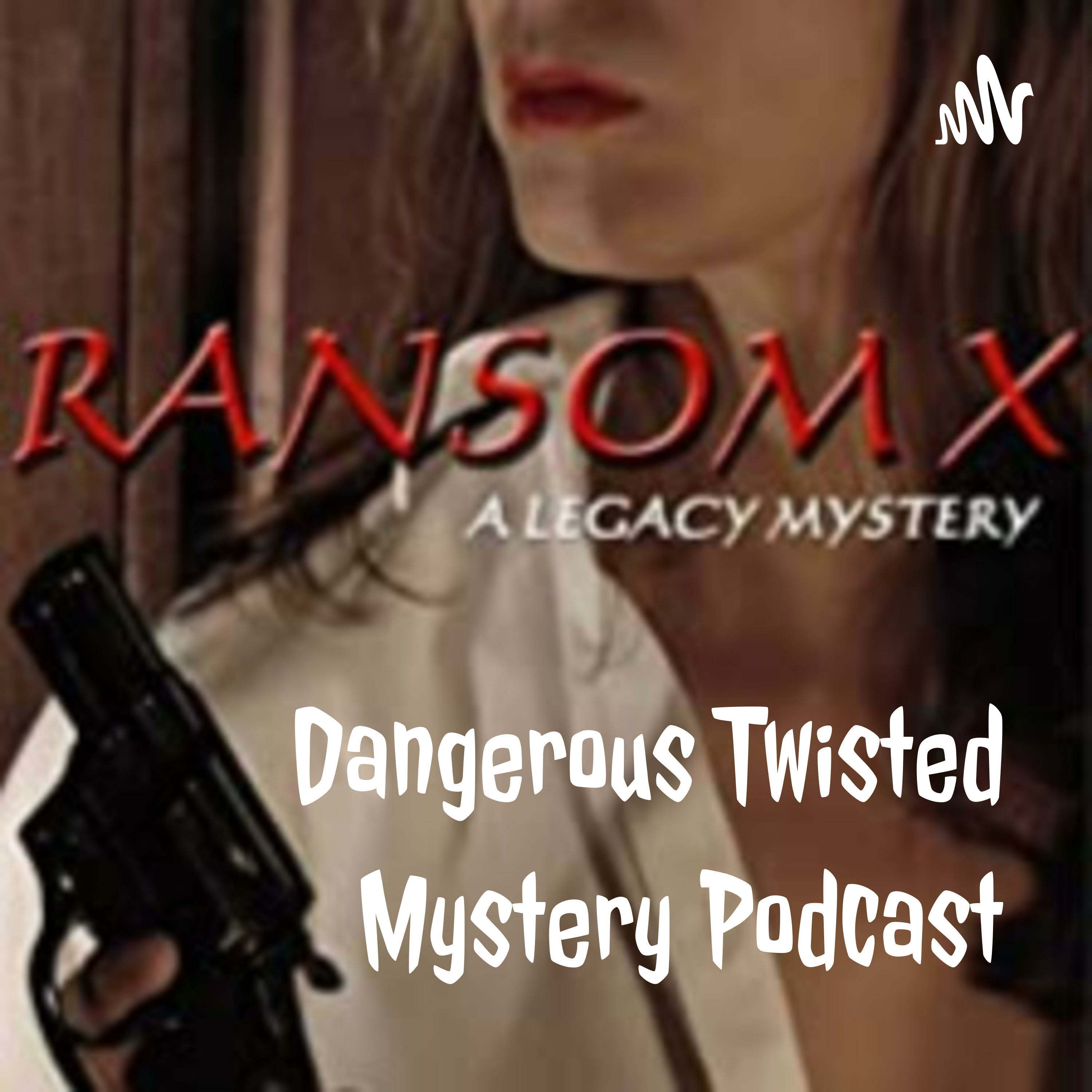 Dangerous Twisted Mystery Podcast