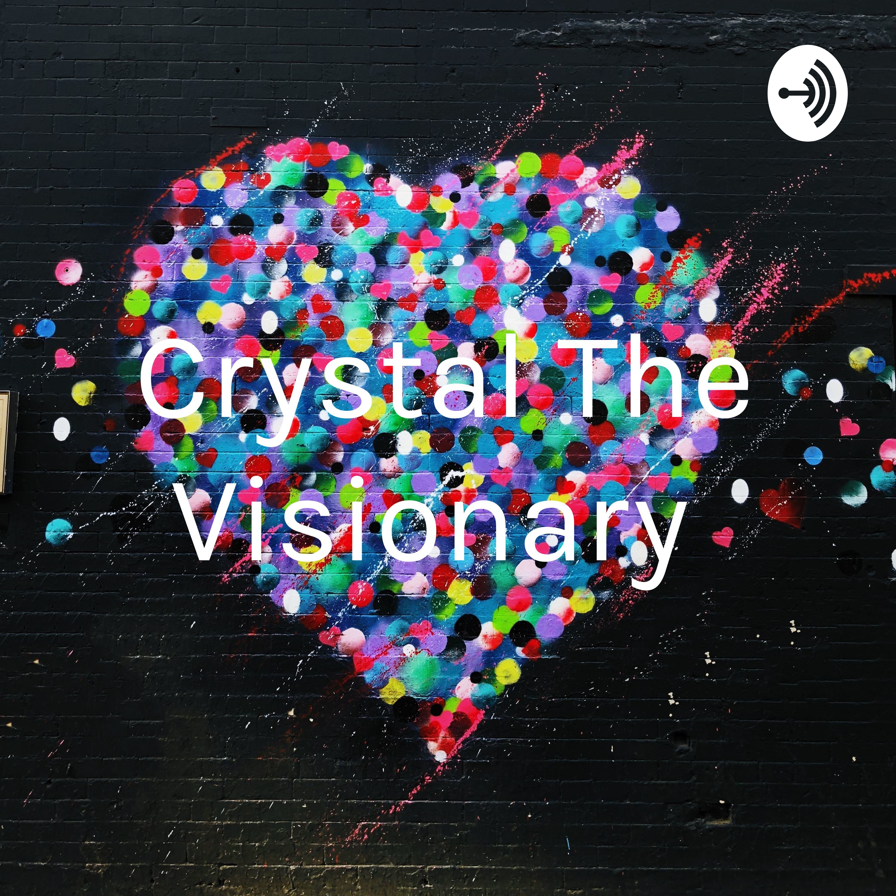 Crystal The Visionary