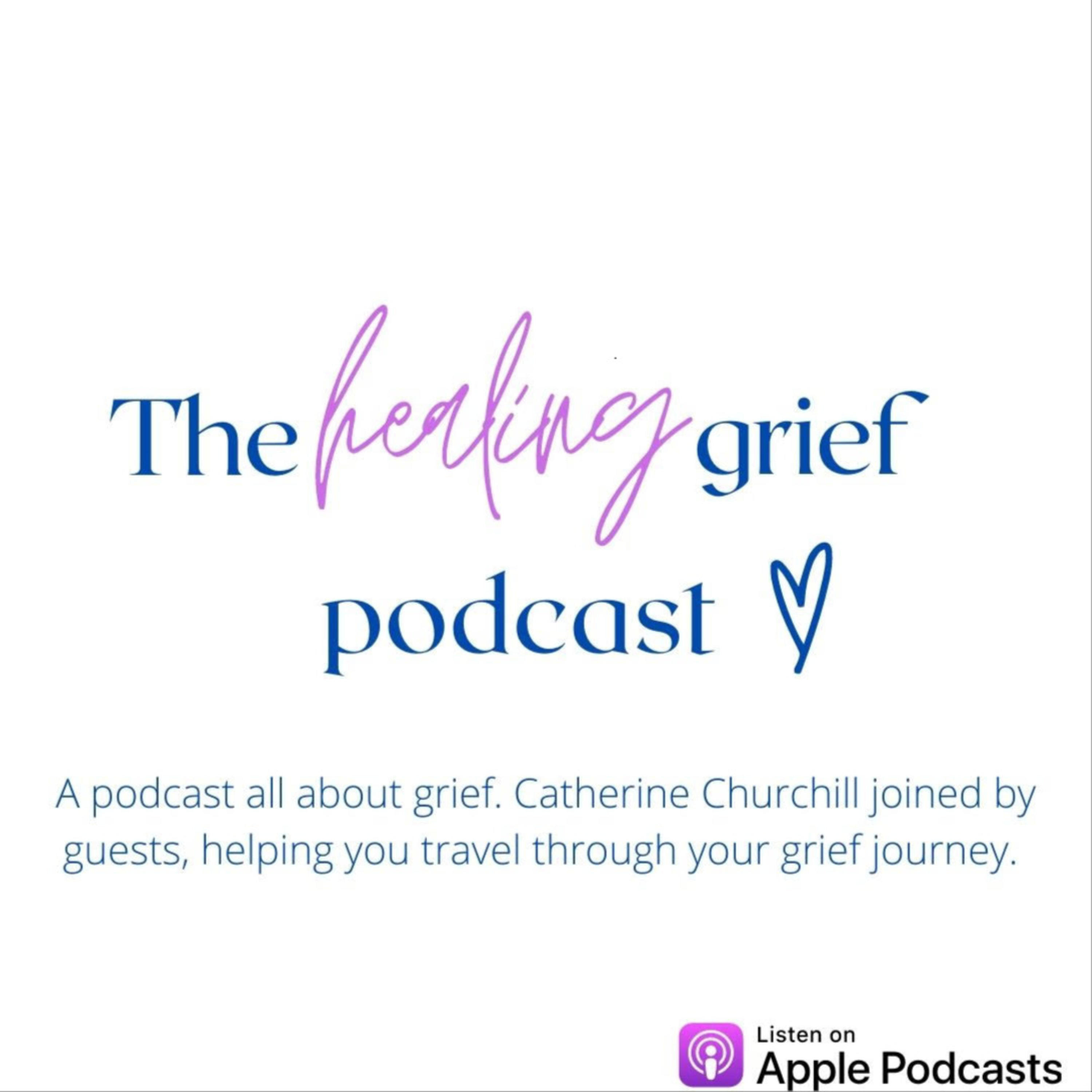 The Healing Grief Podcast