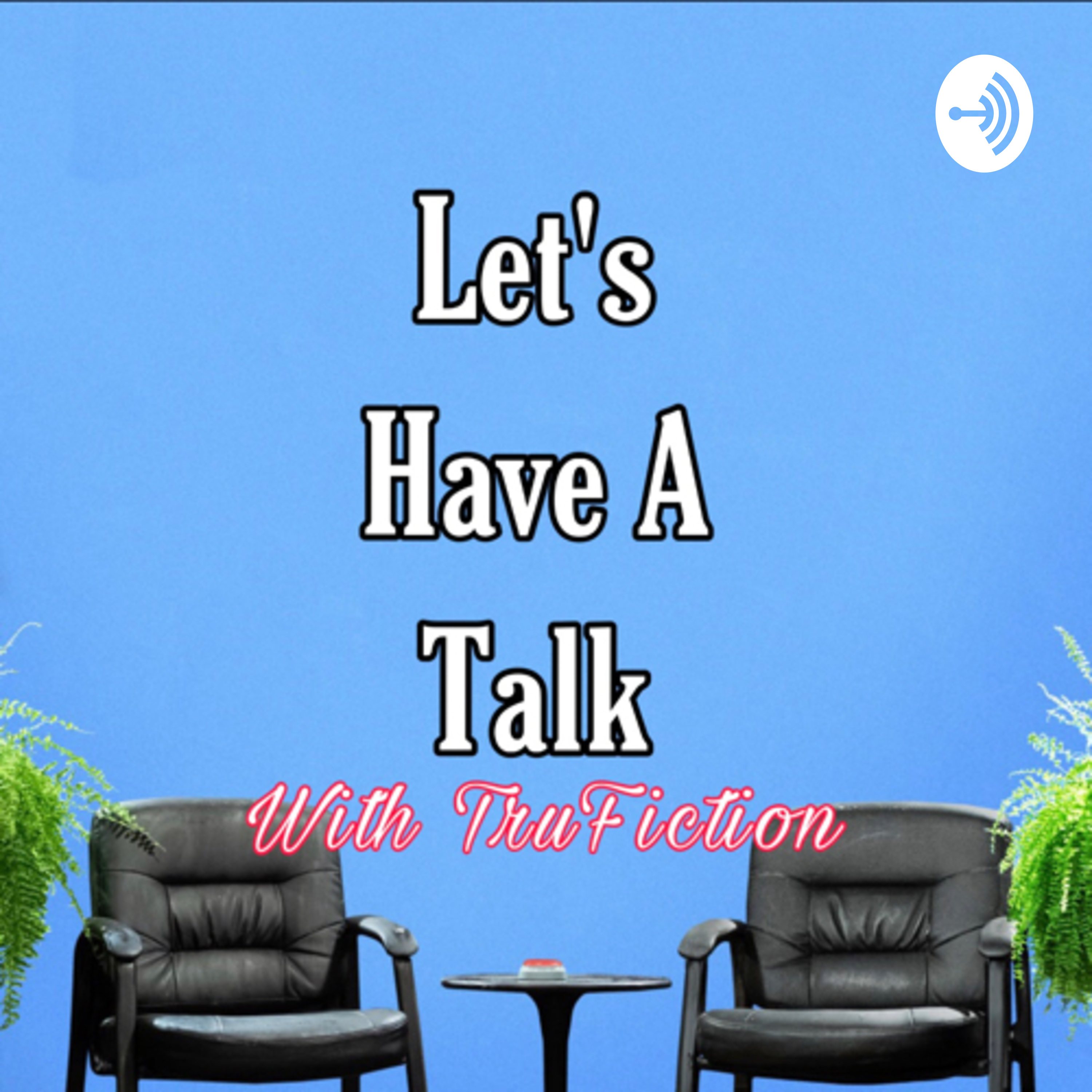 Let’s Have A Talk With TruFiction Let’s Have A Talk With TruFiction