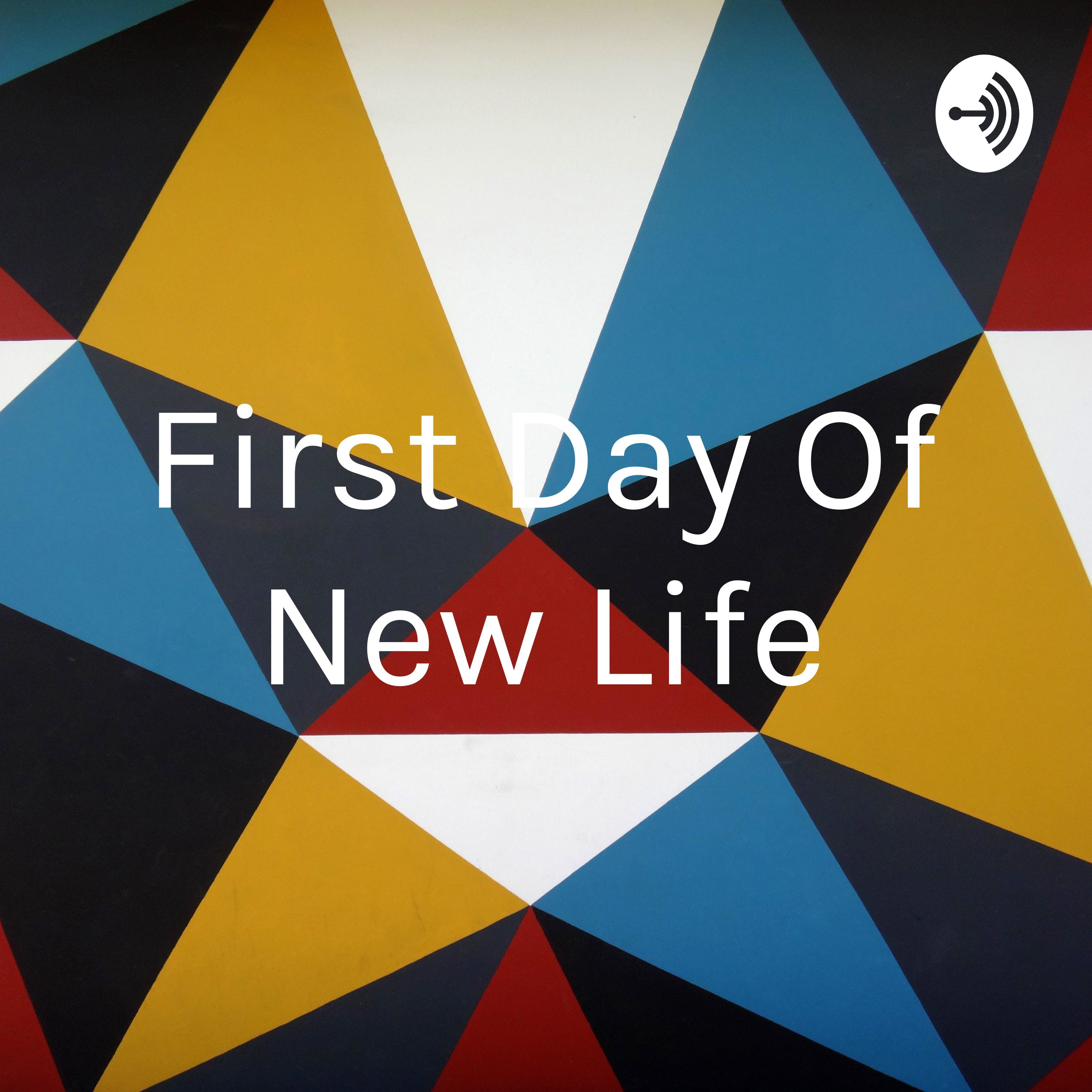 First Day Of New Life