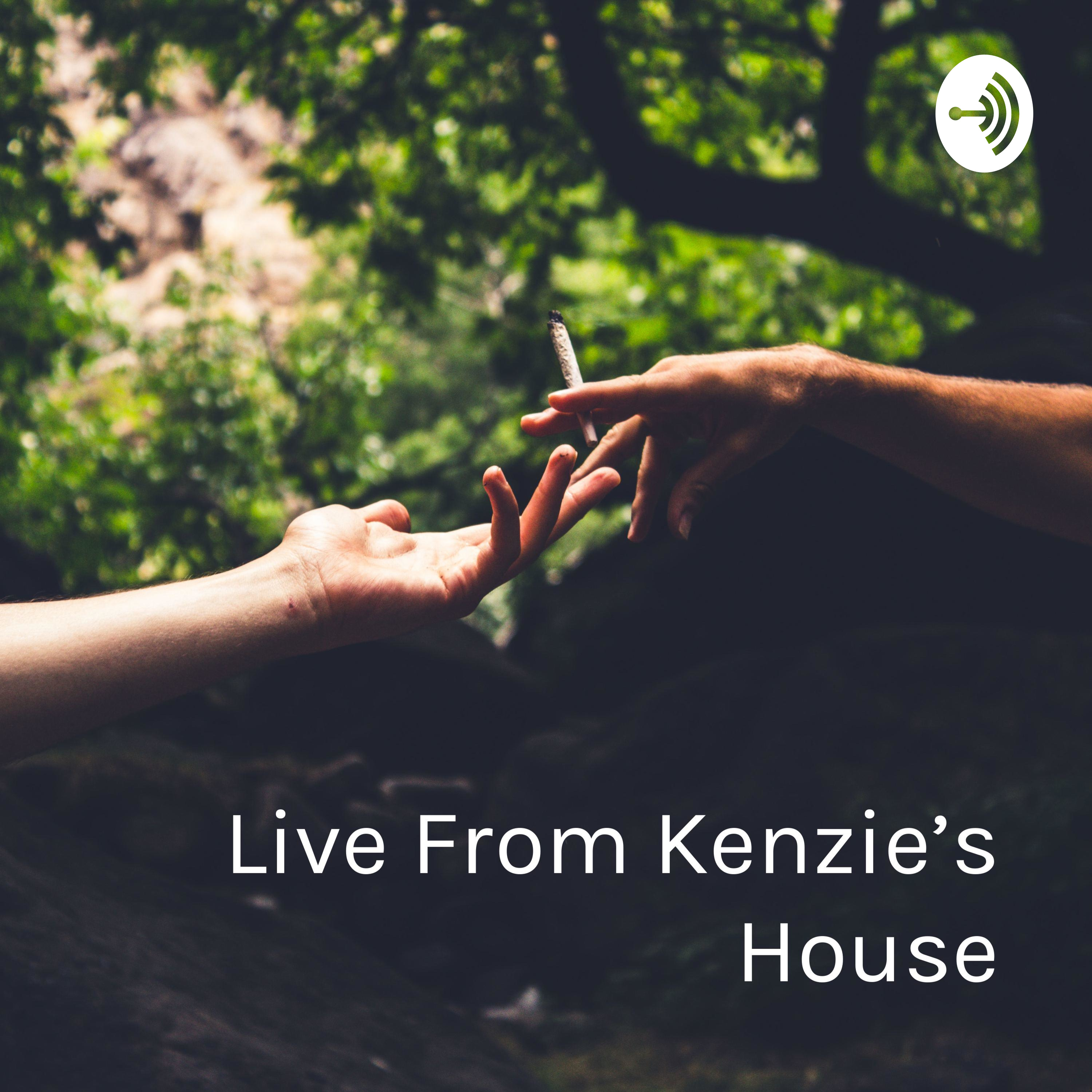 Live From Kenzie's House: A Medicinal Mackenzie Podcast