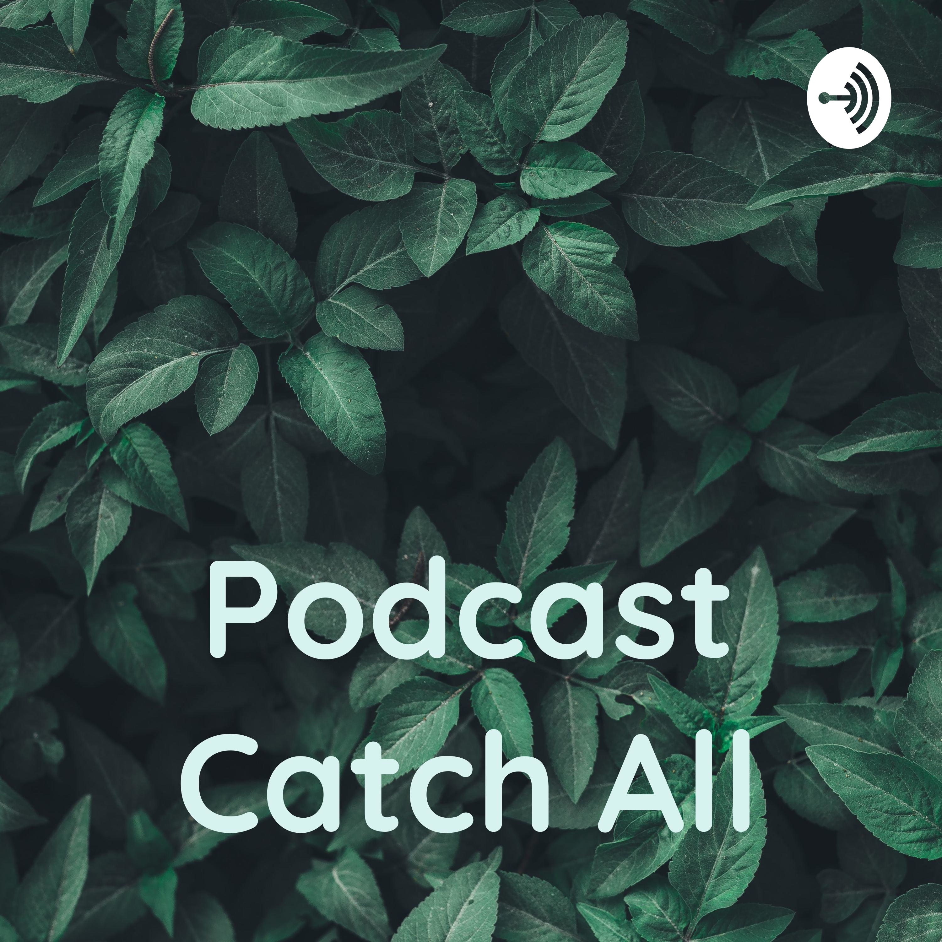 Podcast Catch All