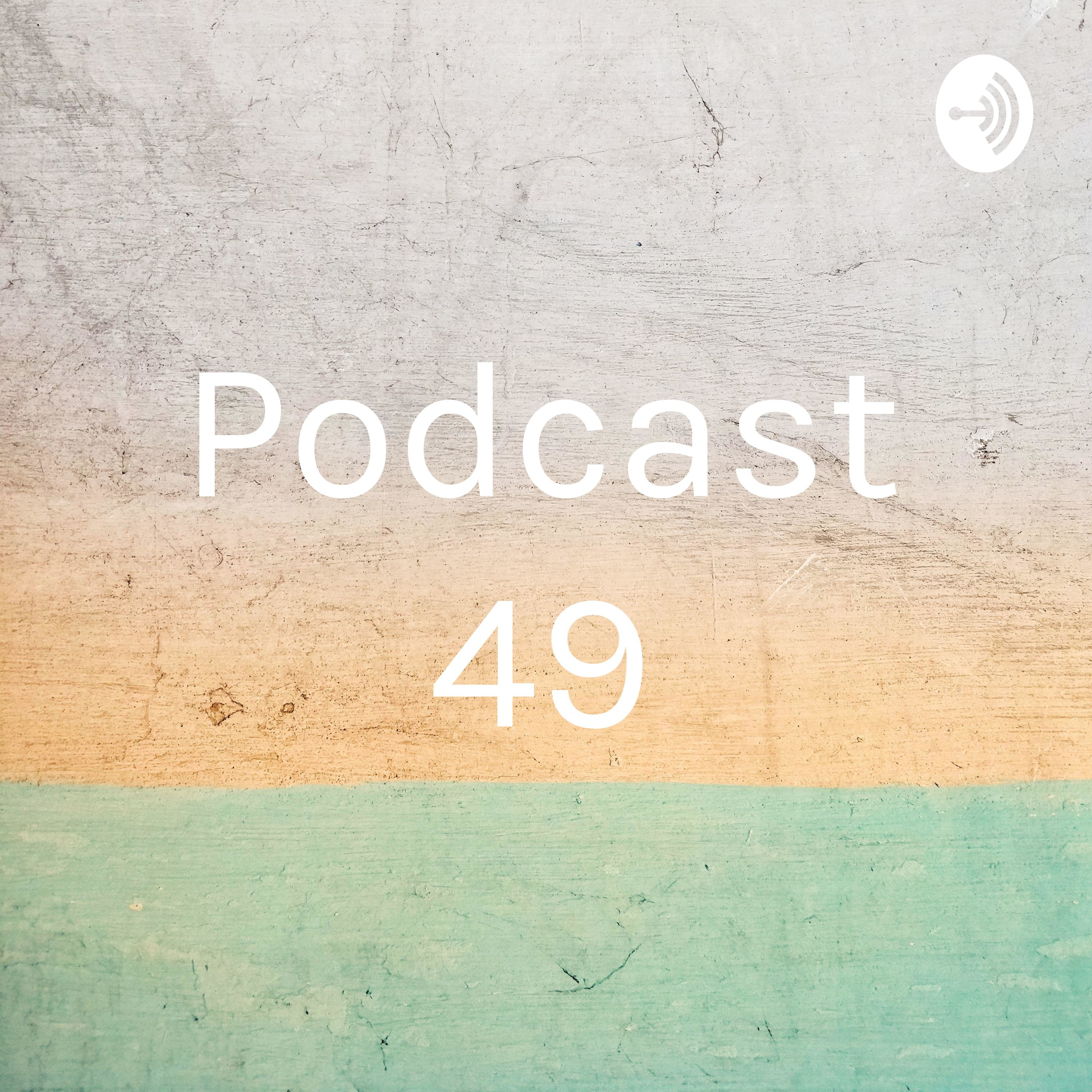 Podcast 49