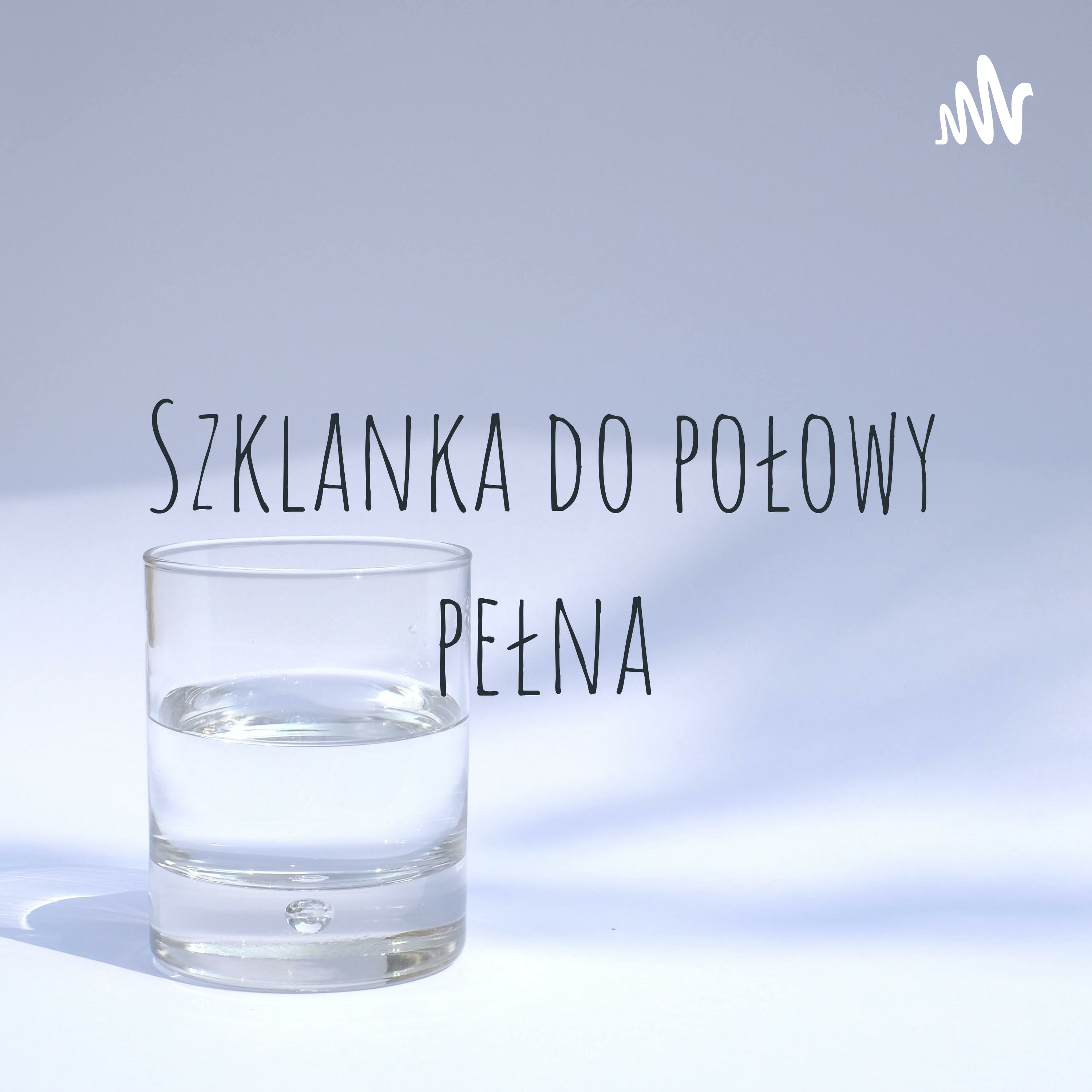 Szklanka do połowy pełna