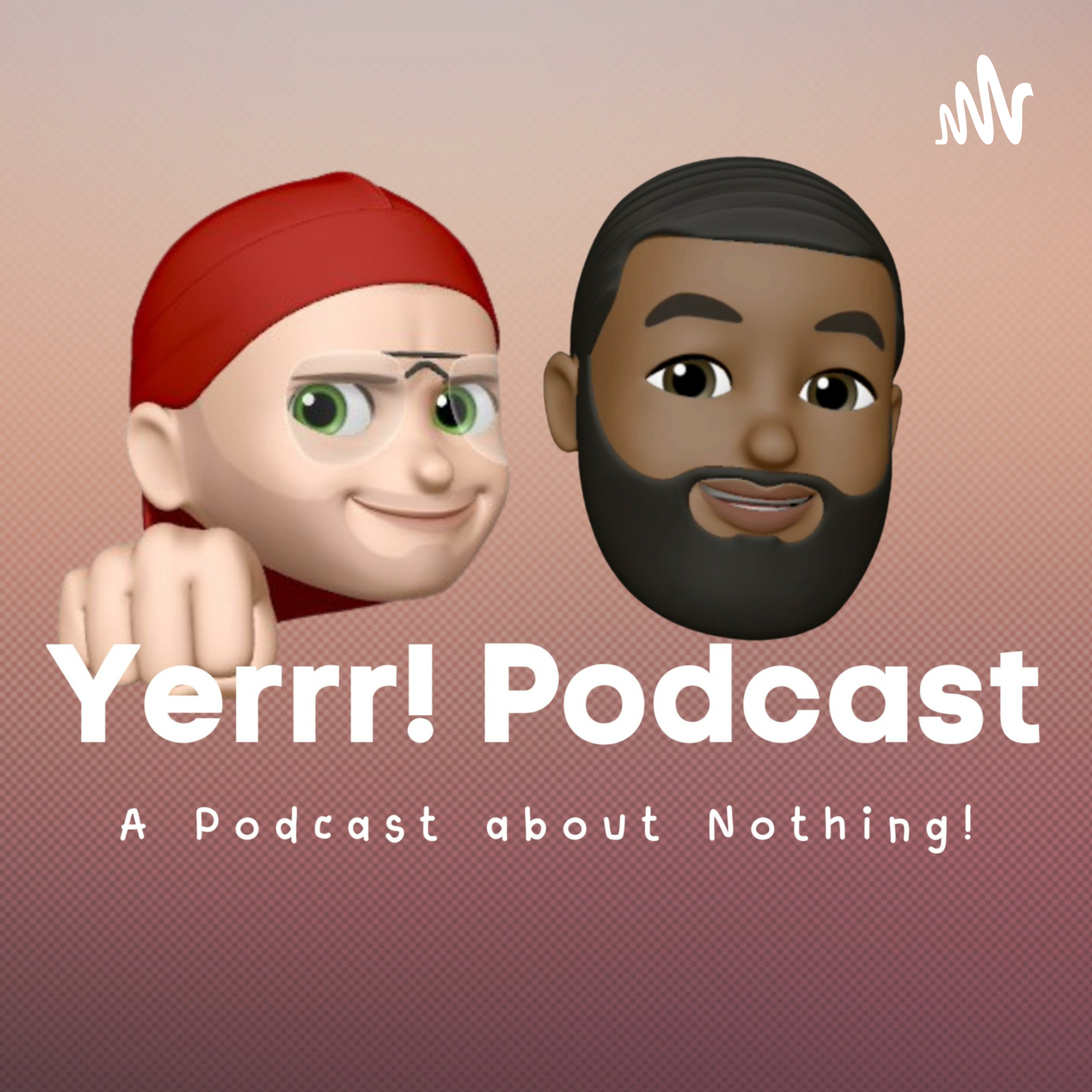 Yerrr! A podcast about nothing. podcast artwork