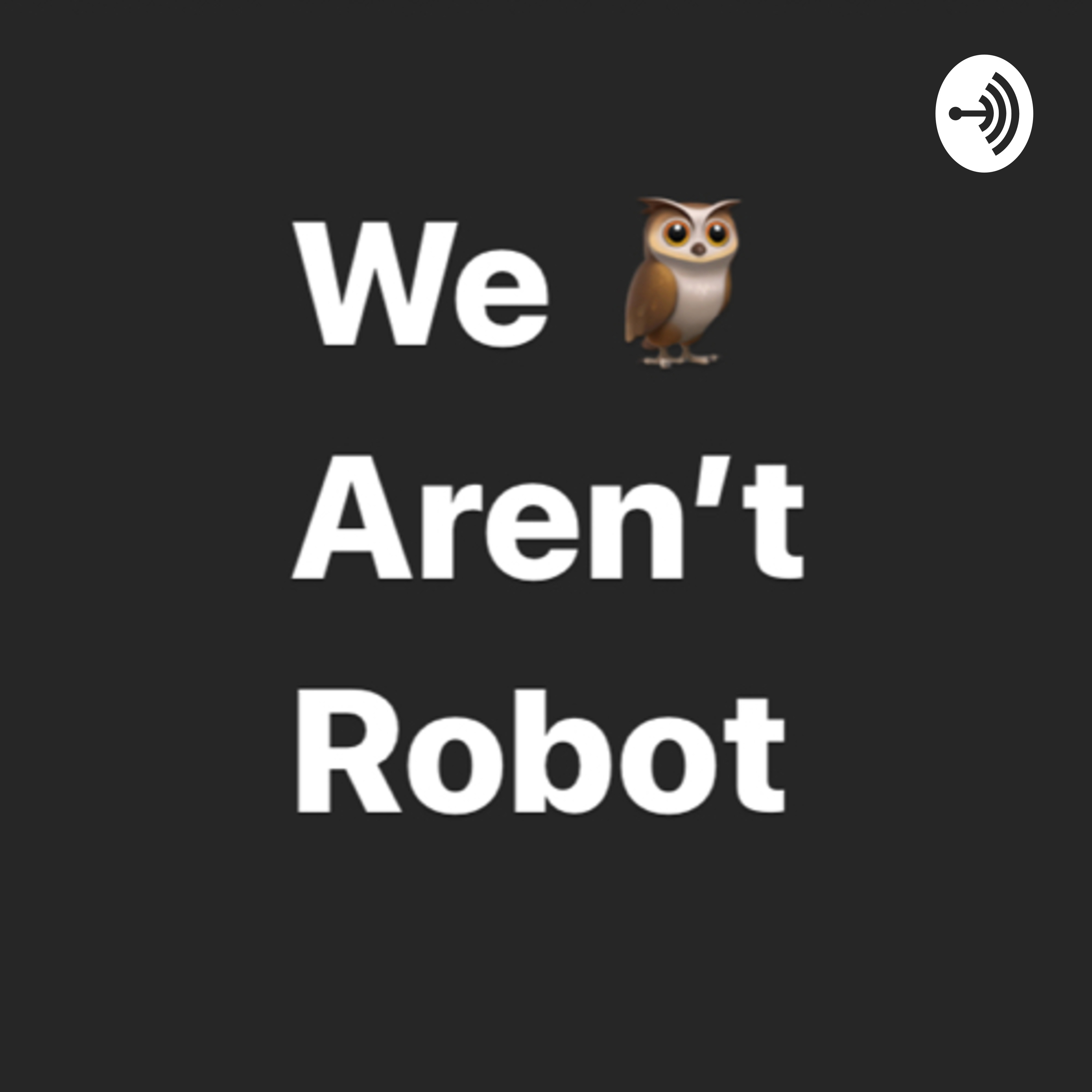 We Aren’t Robot