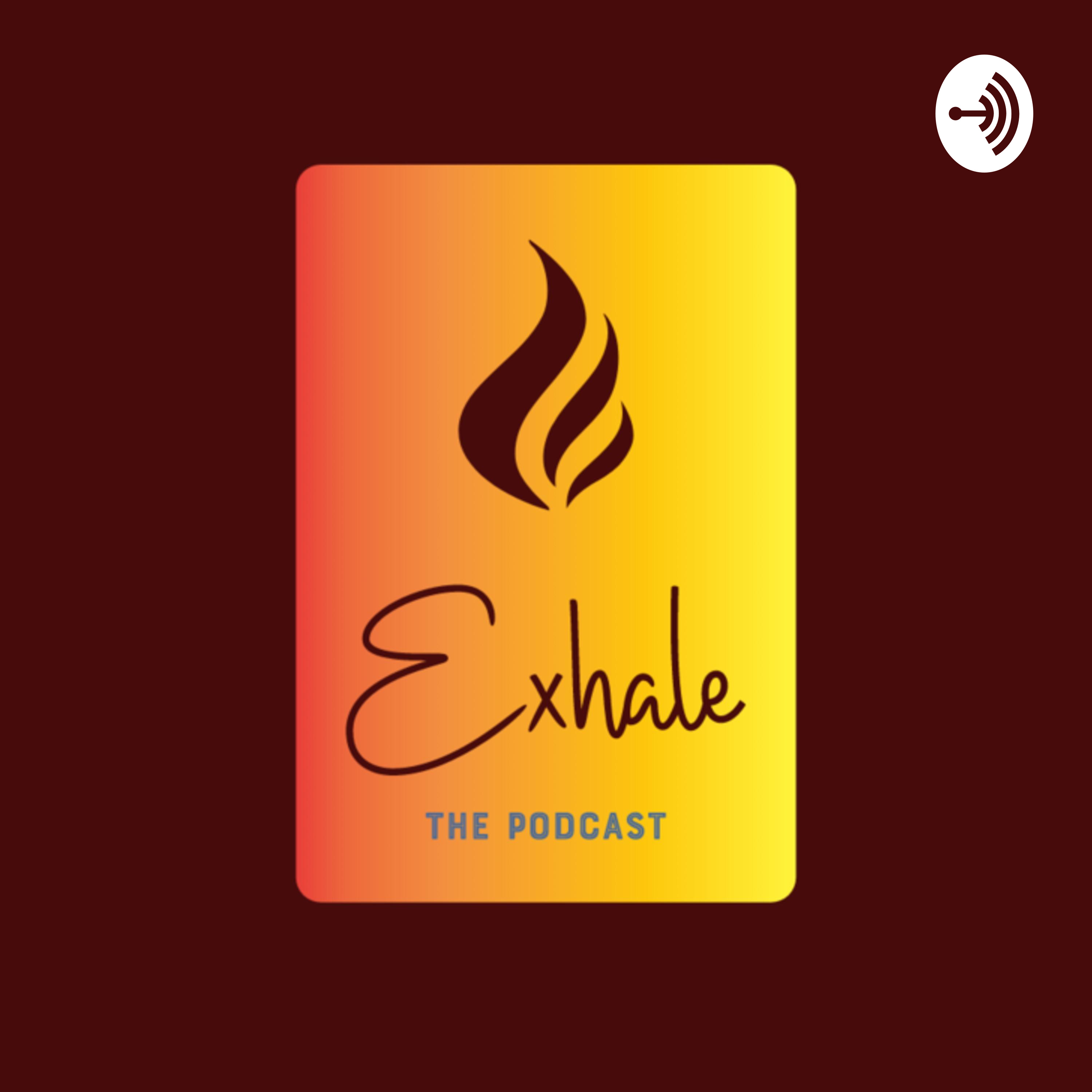 Exhale: The Podcast