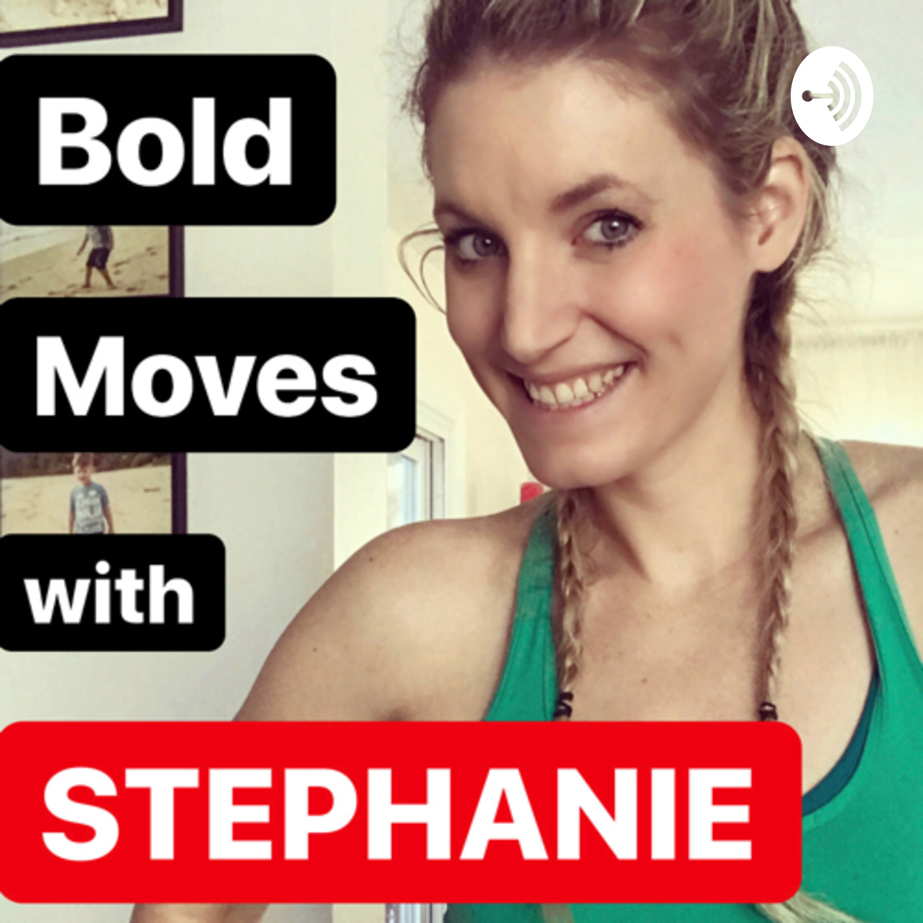 Bold Moves with Stephanie podcast artwork