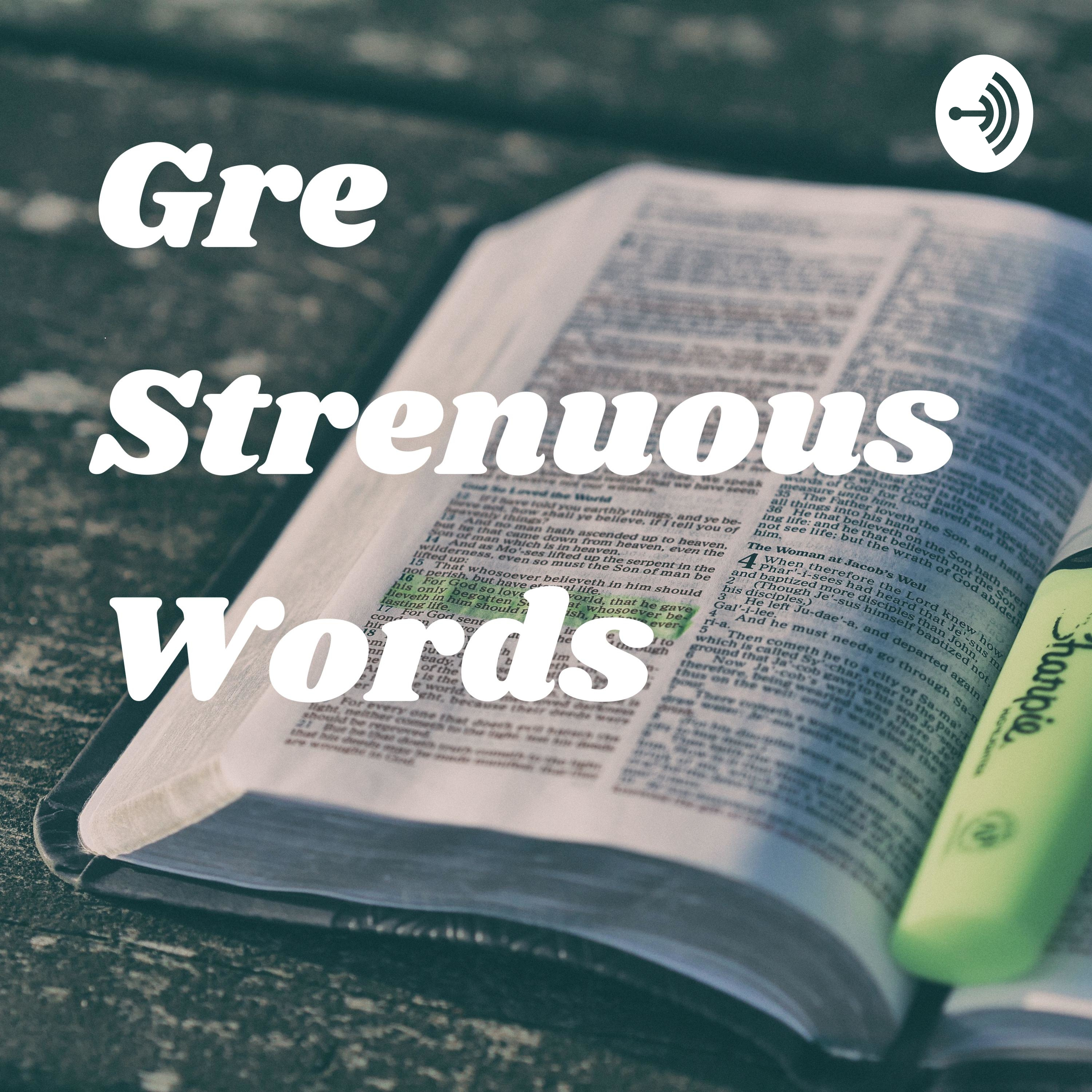 Gre Strenuous Words