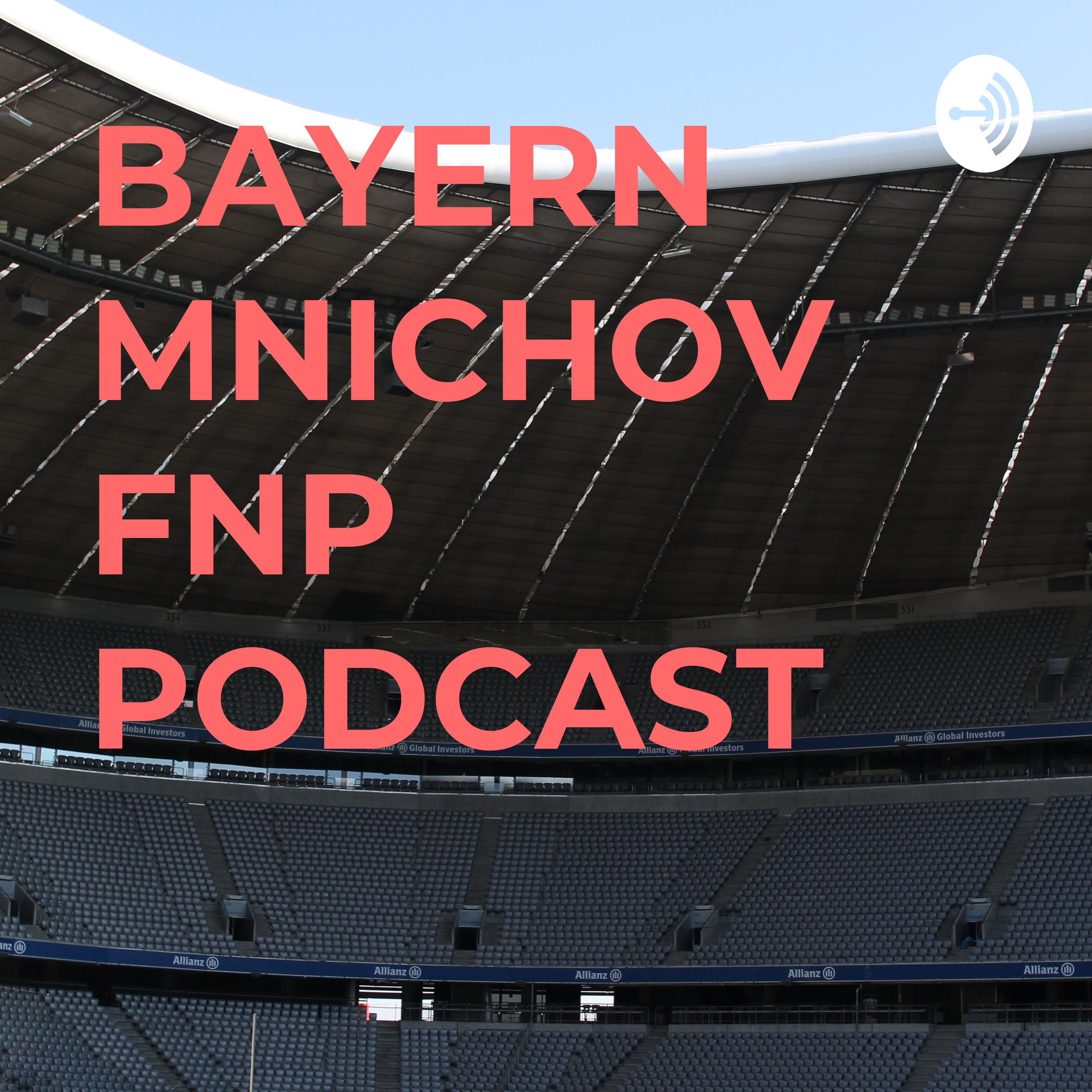 BAYERN MNICHOV FNP PODCAST #01