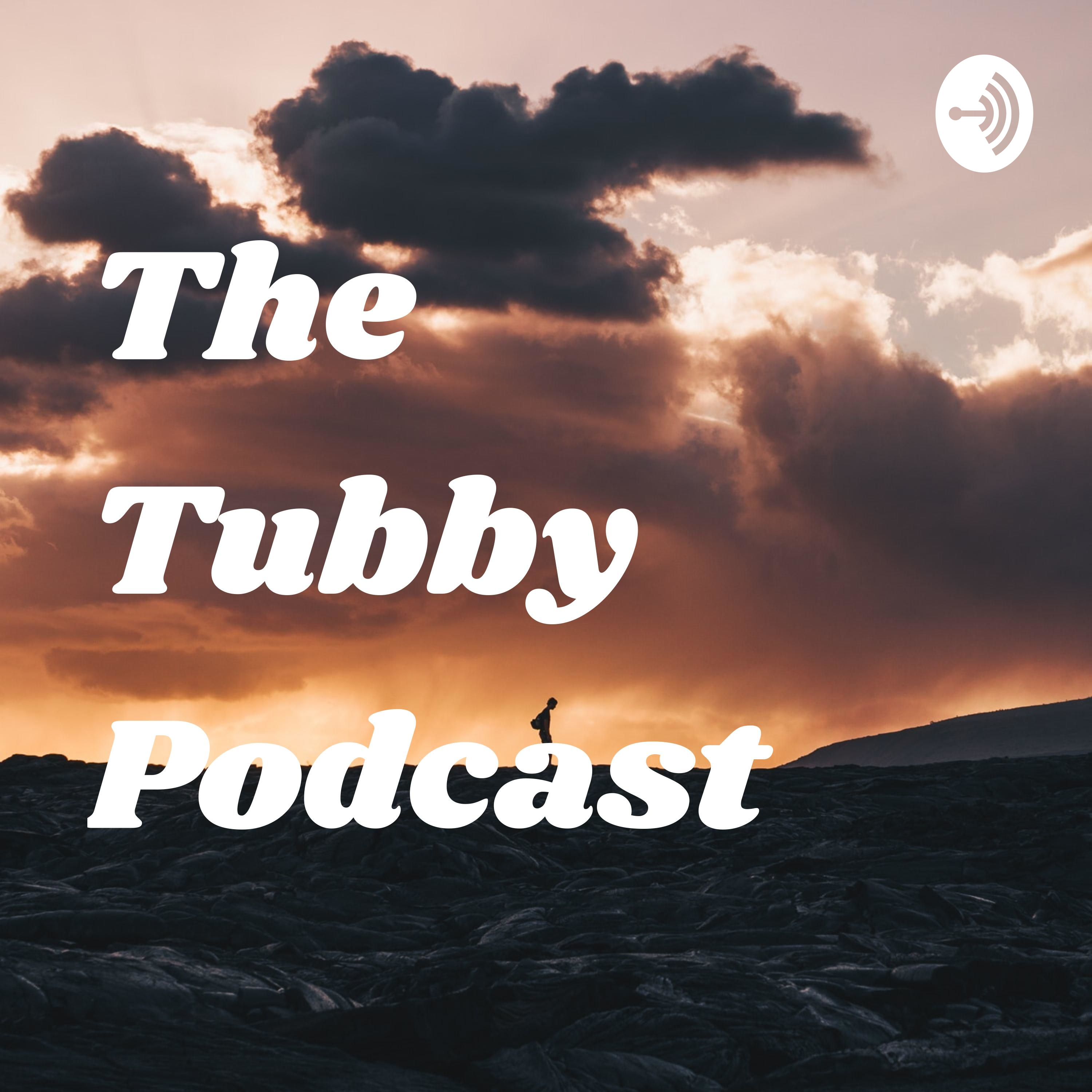 The Tubby Podcast