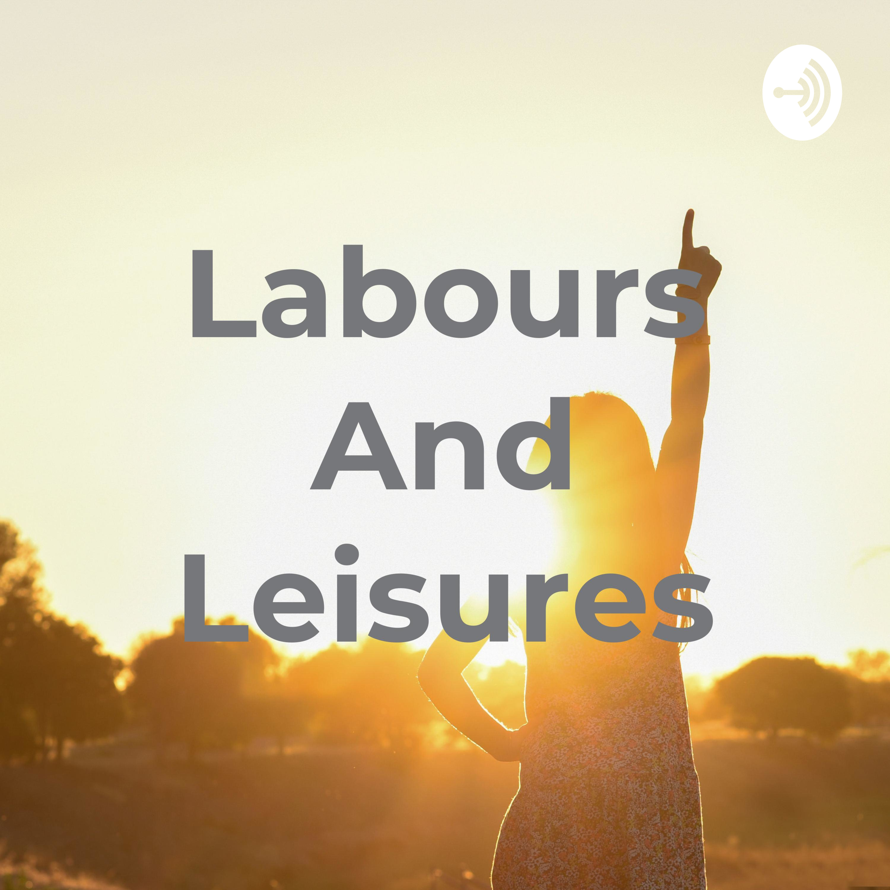 Labours And Leisures