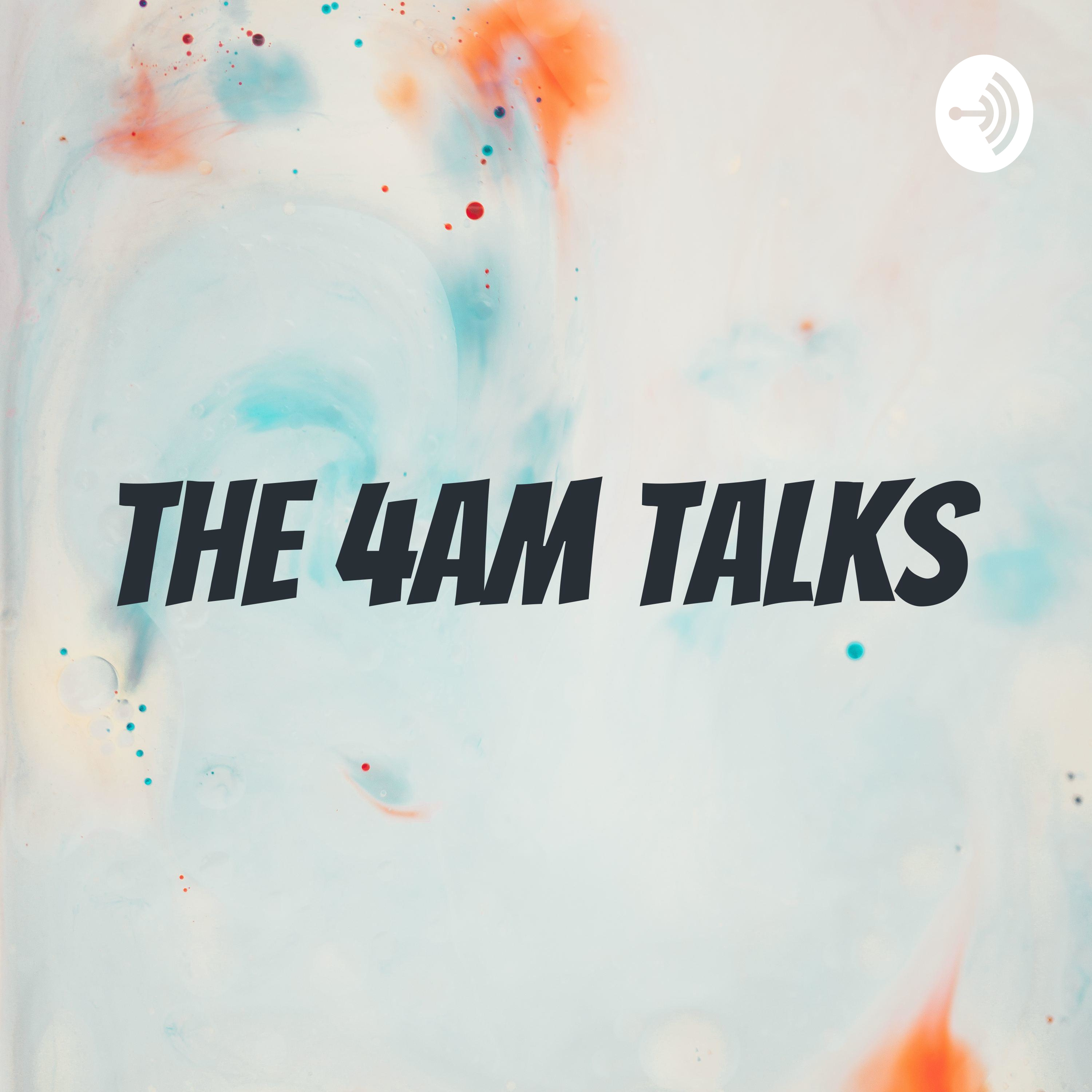 The 4AM Talks 